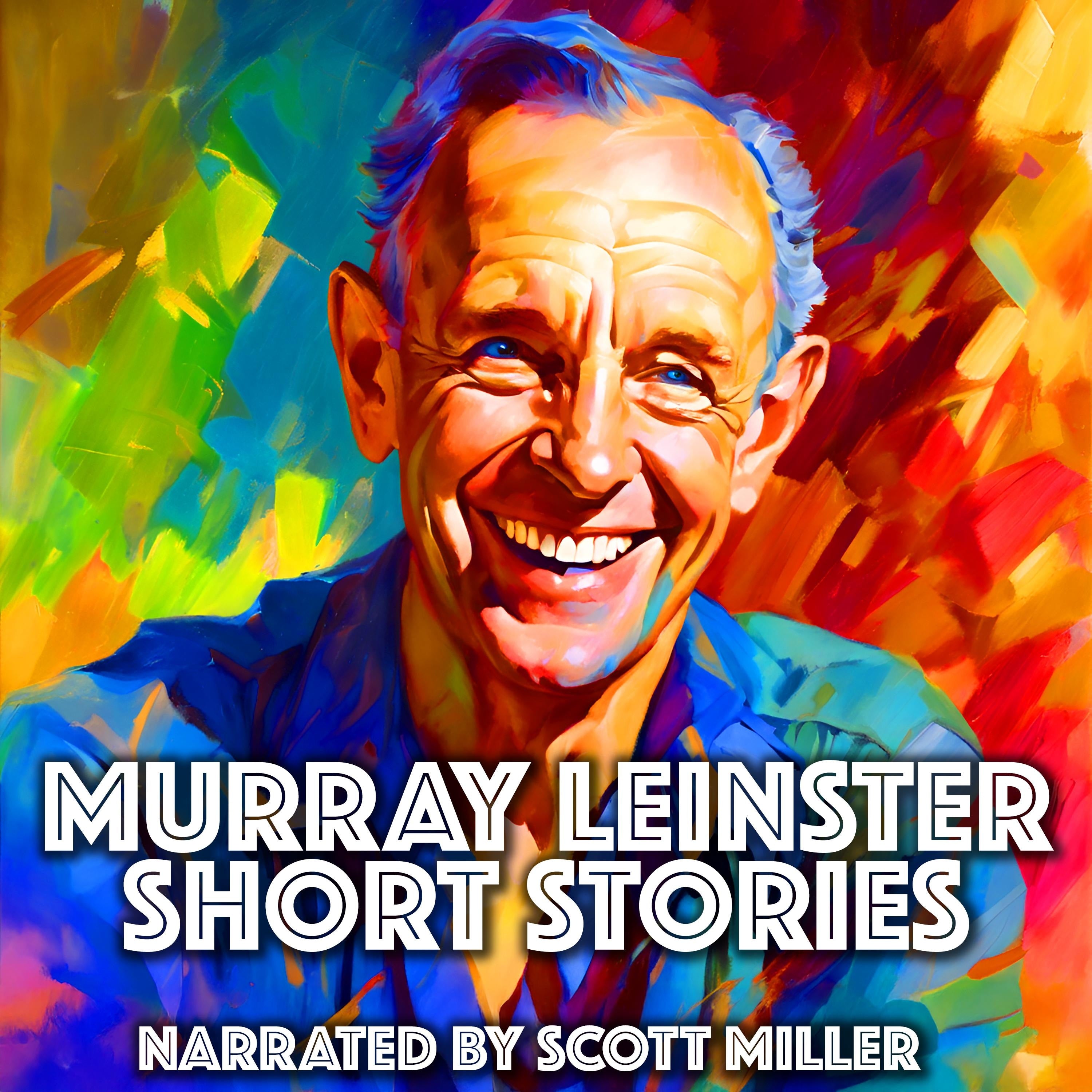 Murray Leinster Short Stories - 9 Stories from the Golden Age of Sci-Fi
