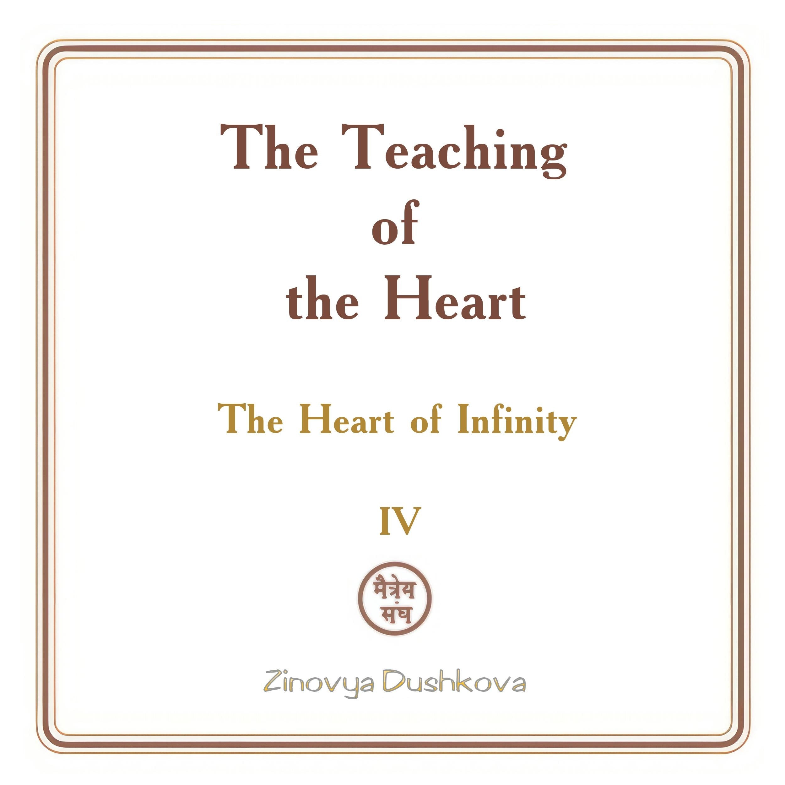 The Teaching of the Heart: Volume IV - The Heart of Infinity