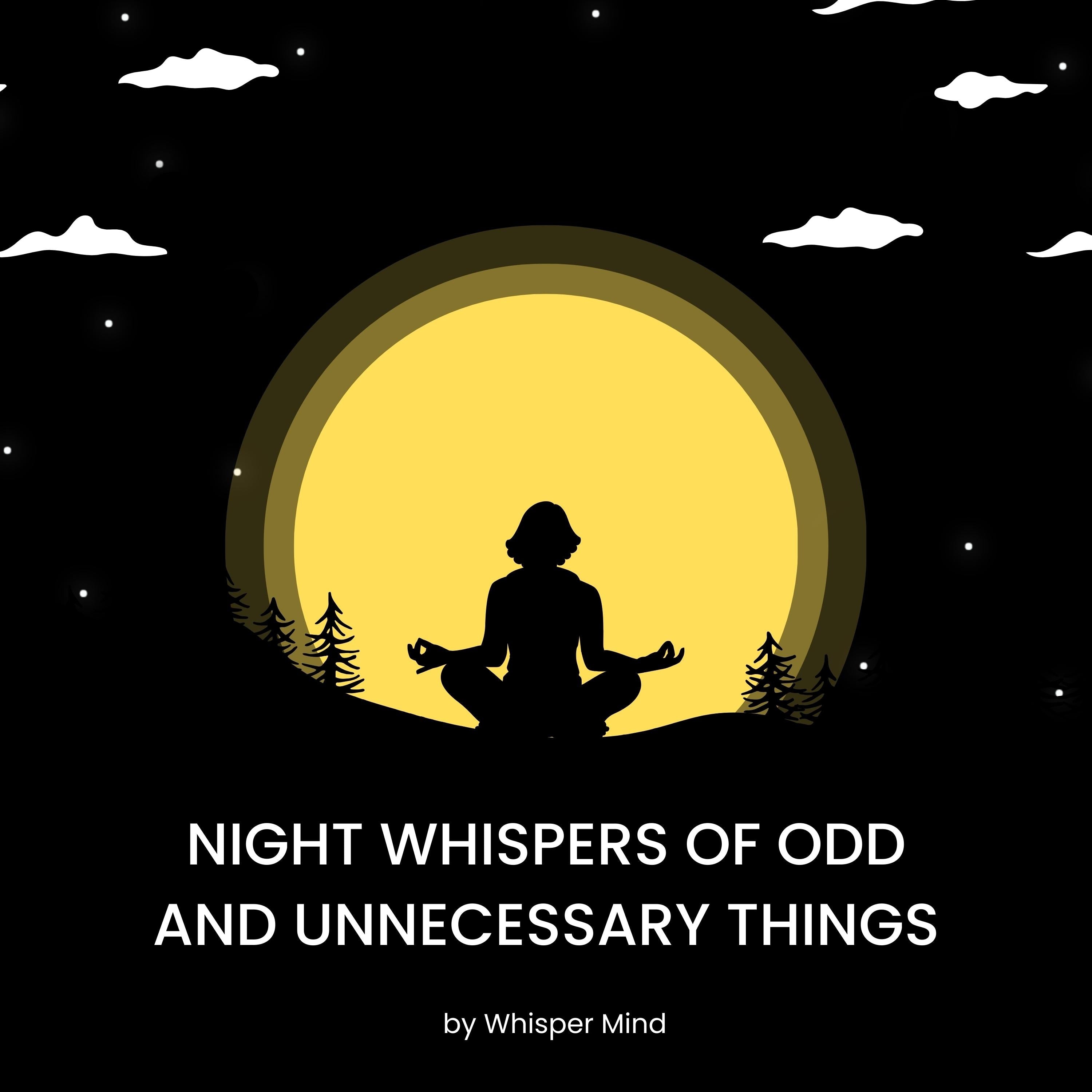 Night Whispers of Odd and Unnecessary Things