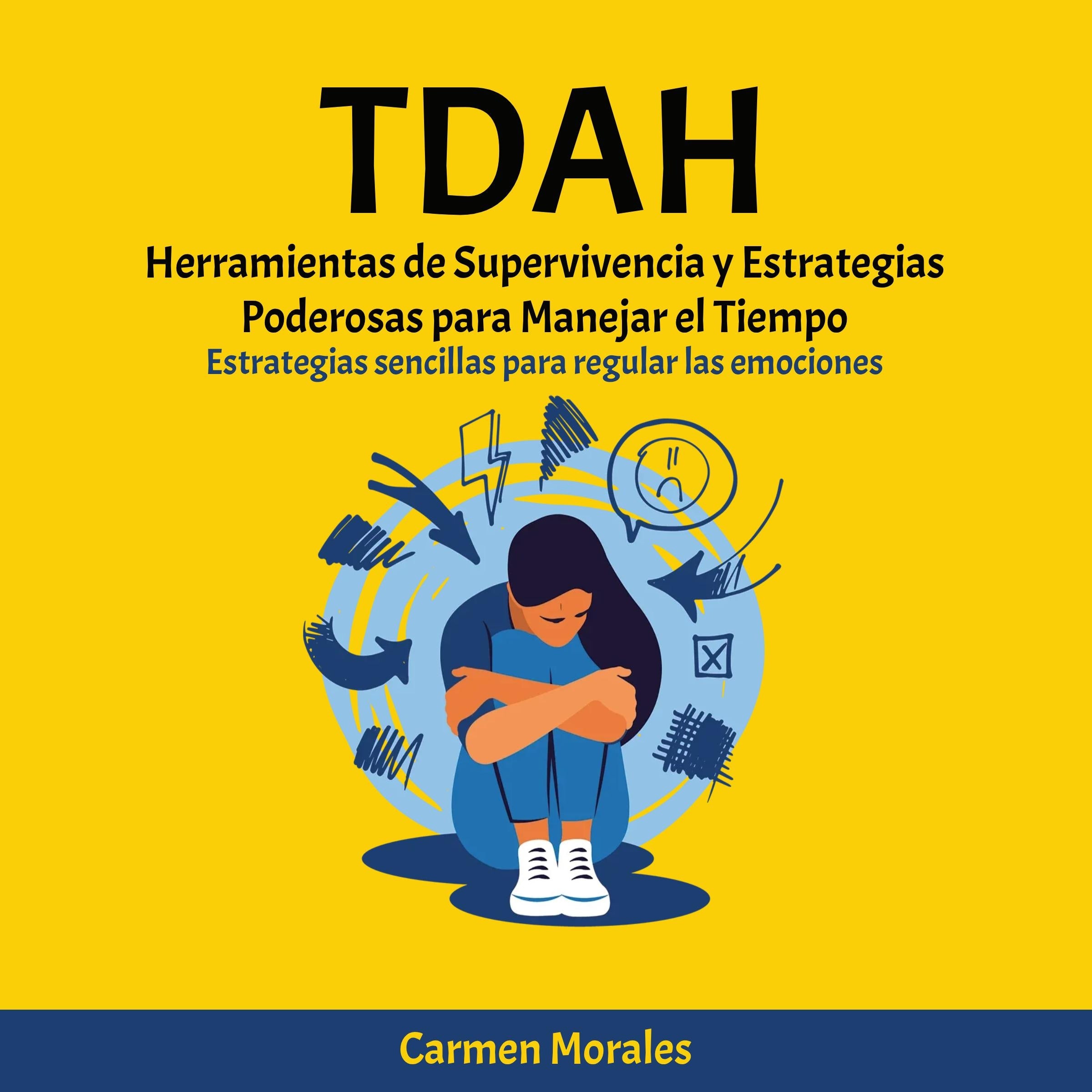TDAH: Herramientas de Supervivencia y Estrategias Poderosas para Manejar el Tiempo