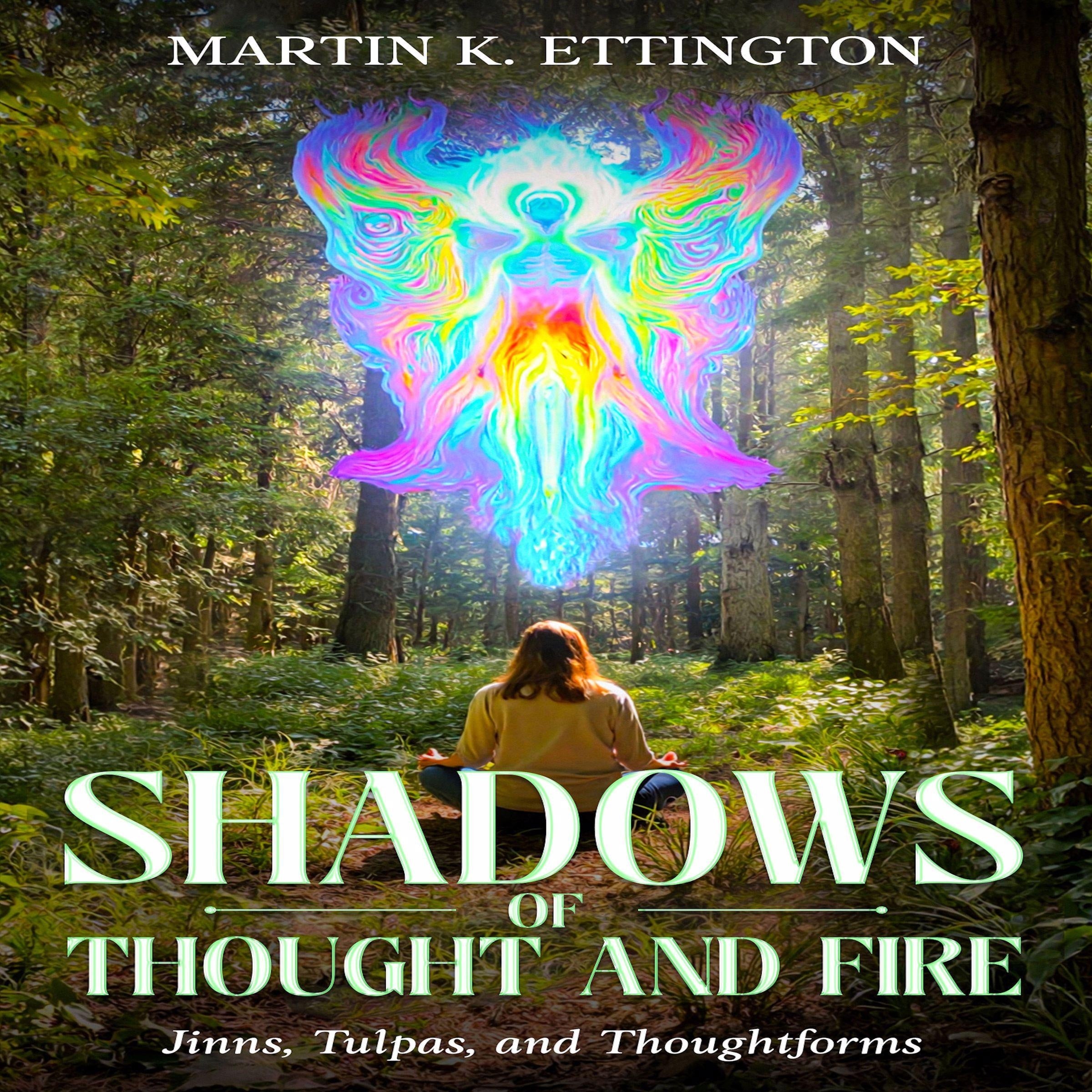 Shadows of Thought and Fire – Jinns, Tulpas, and Thoughtforms