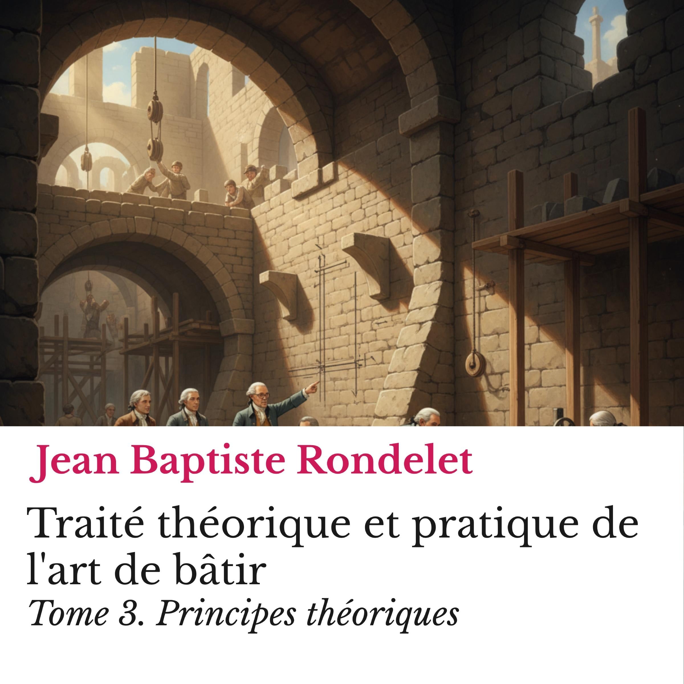Traité théorique et pratique de l'art de bâtir Tome 3.