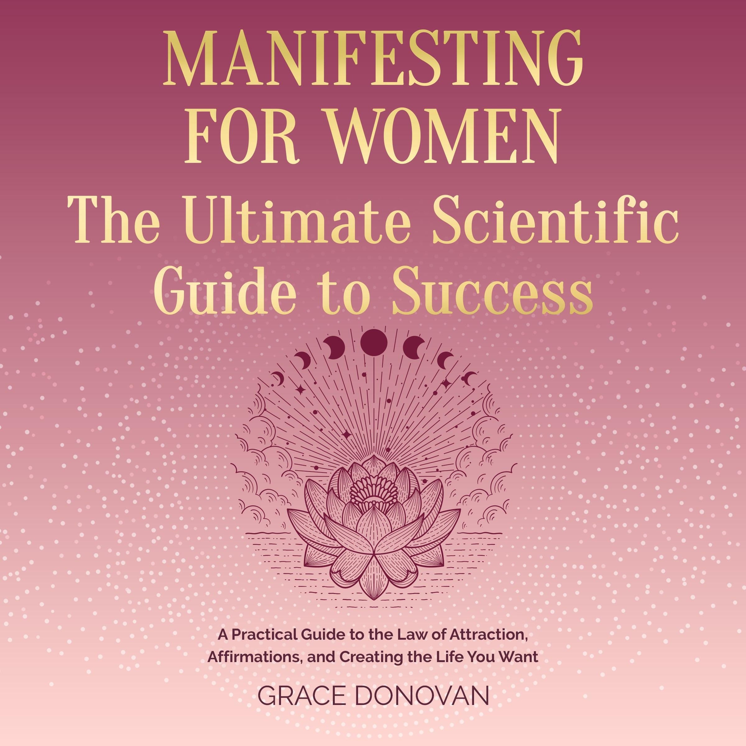 Manifesting For Women The Ultimate Scientific Guide To Success