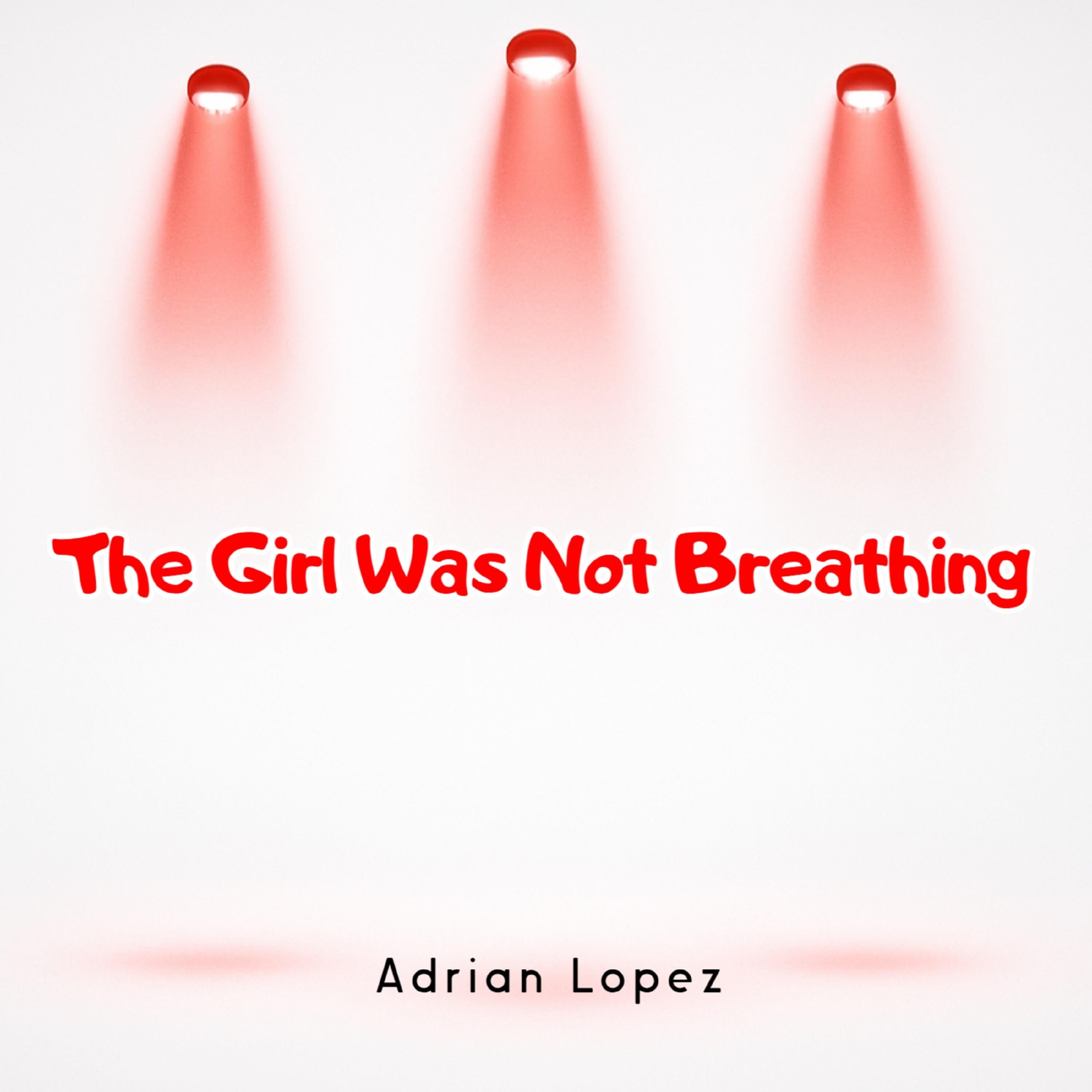 The Girl Was Not Breathing