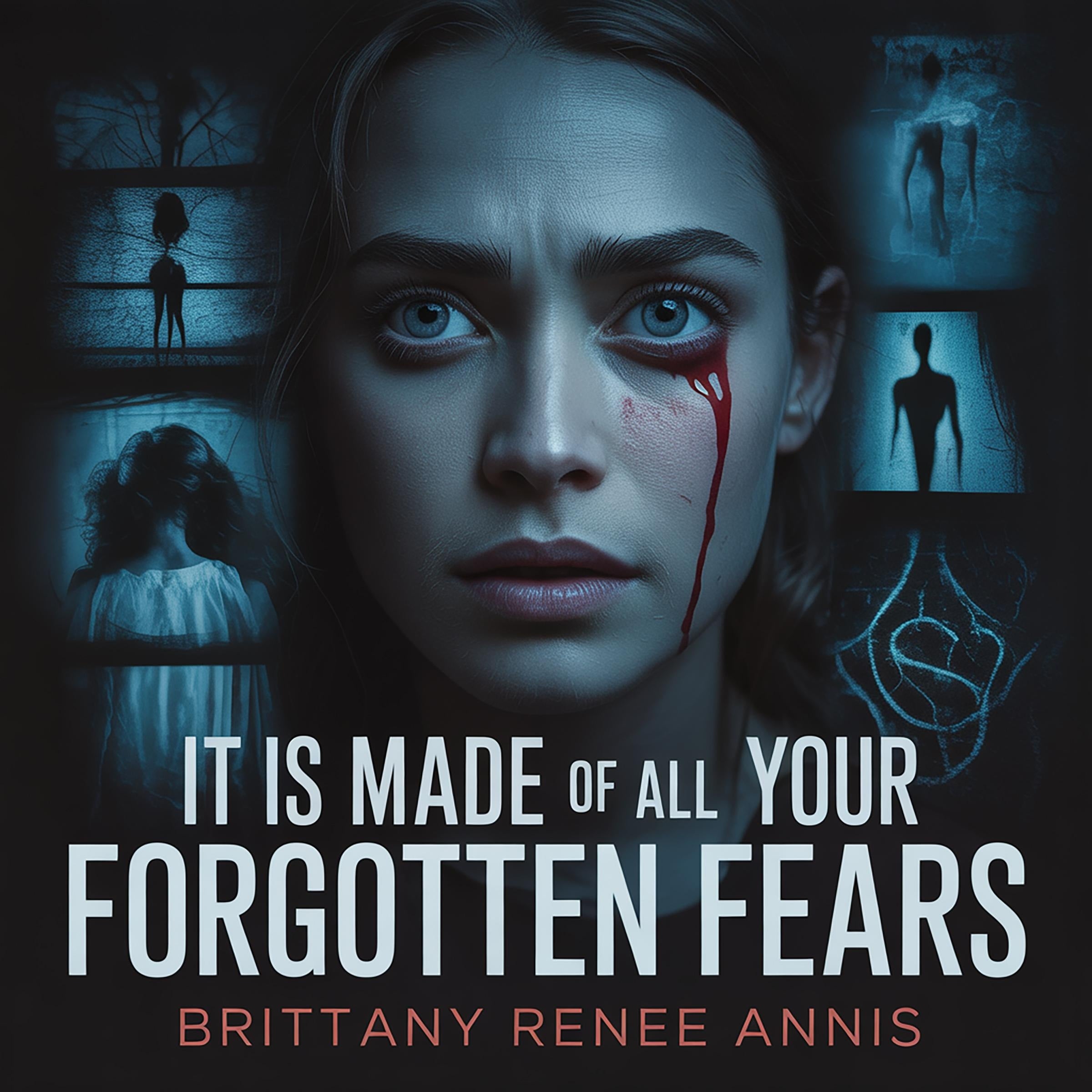 It is made of all your forgotten fears