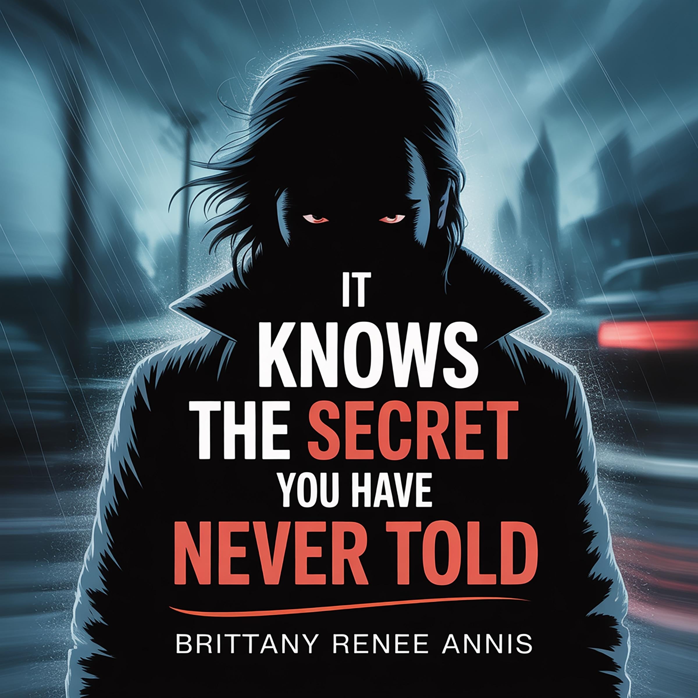 It knows the secret you have never told