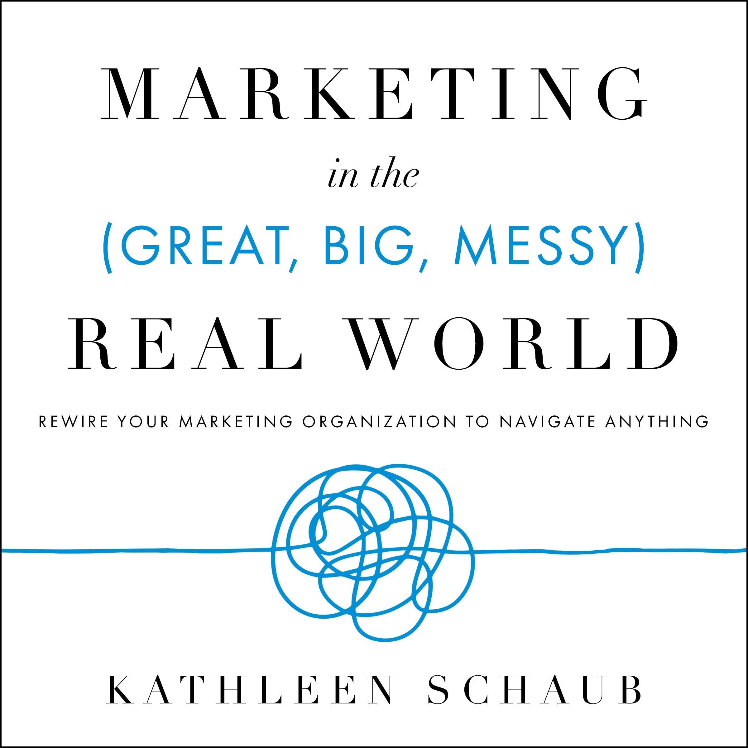 Marketing in the (Great, Big, Messy) Real World
