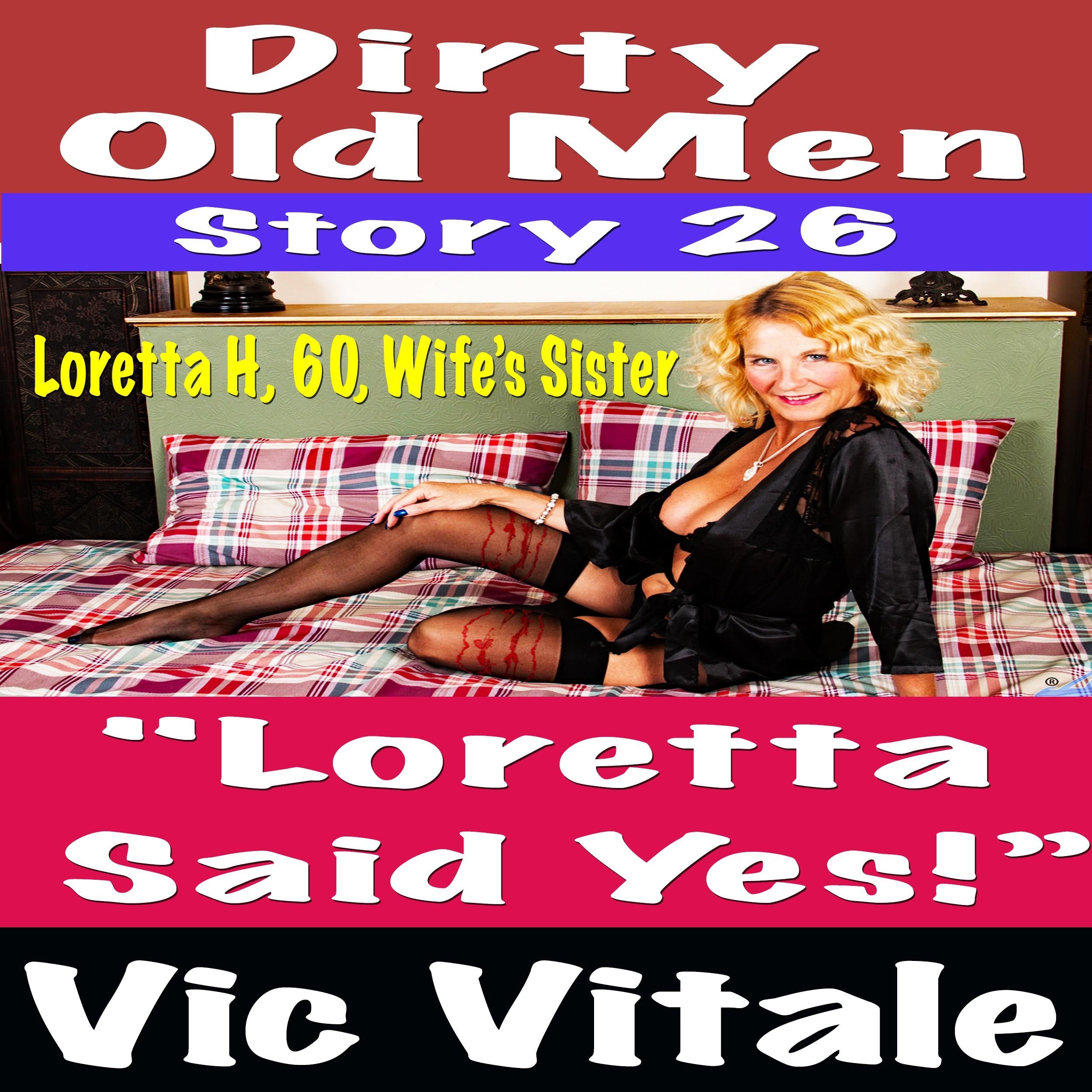 Dirty Old Men Story 26  "Loretta Said Yes!”