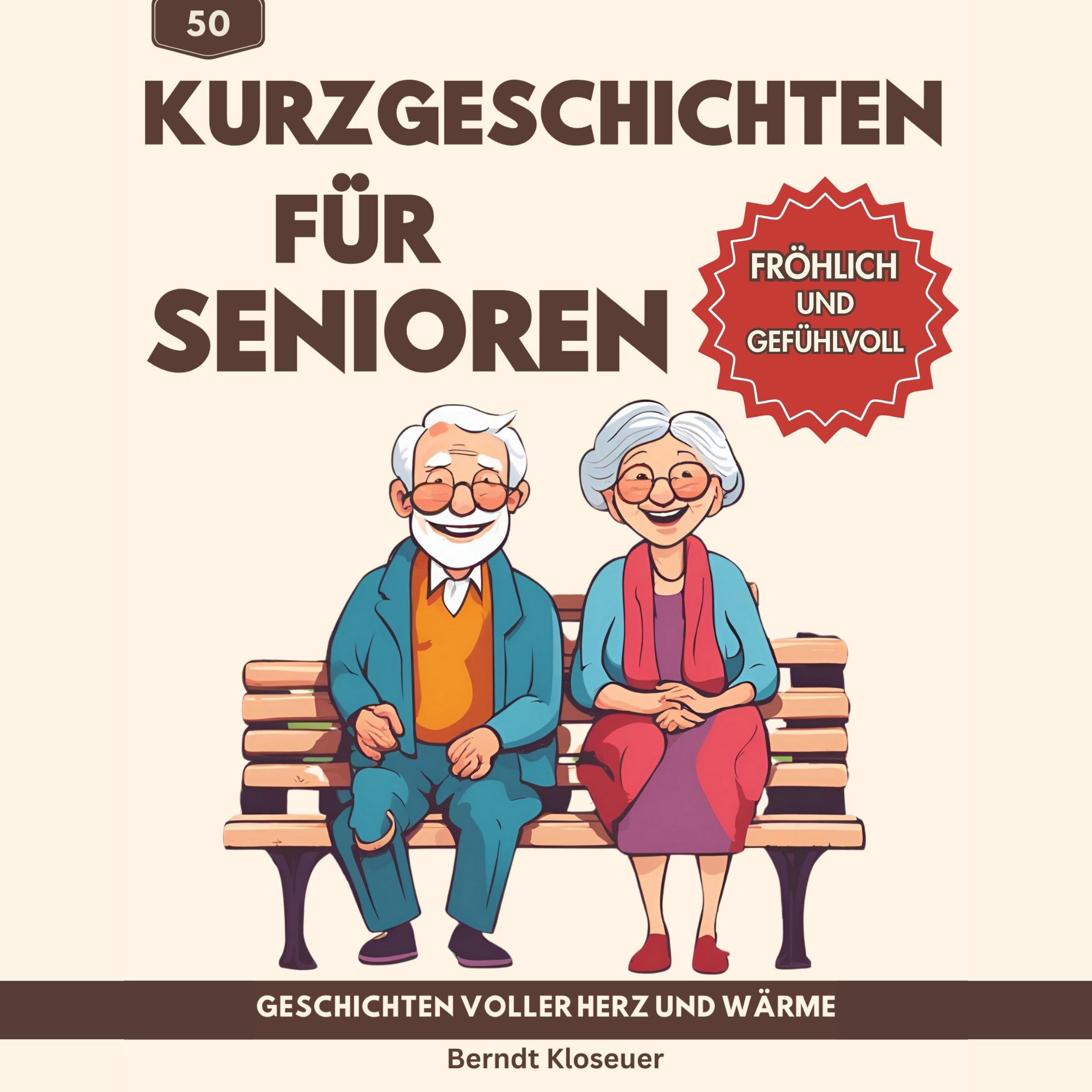 50 Kurzgeschichten für Senioren - Geschichten voller Herz und Wärme