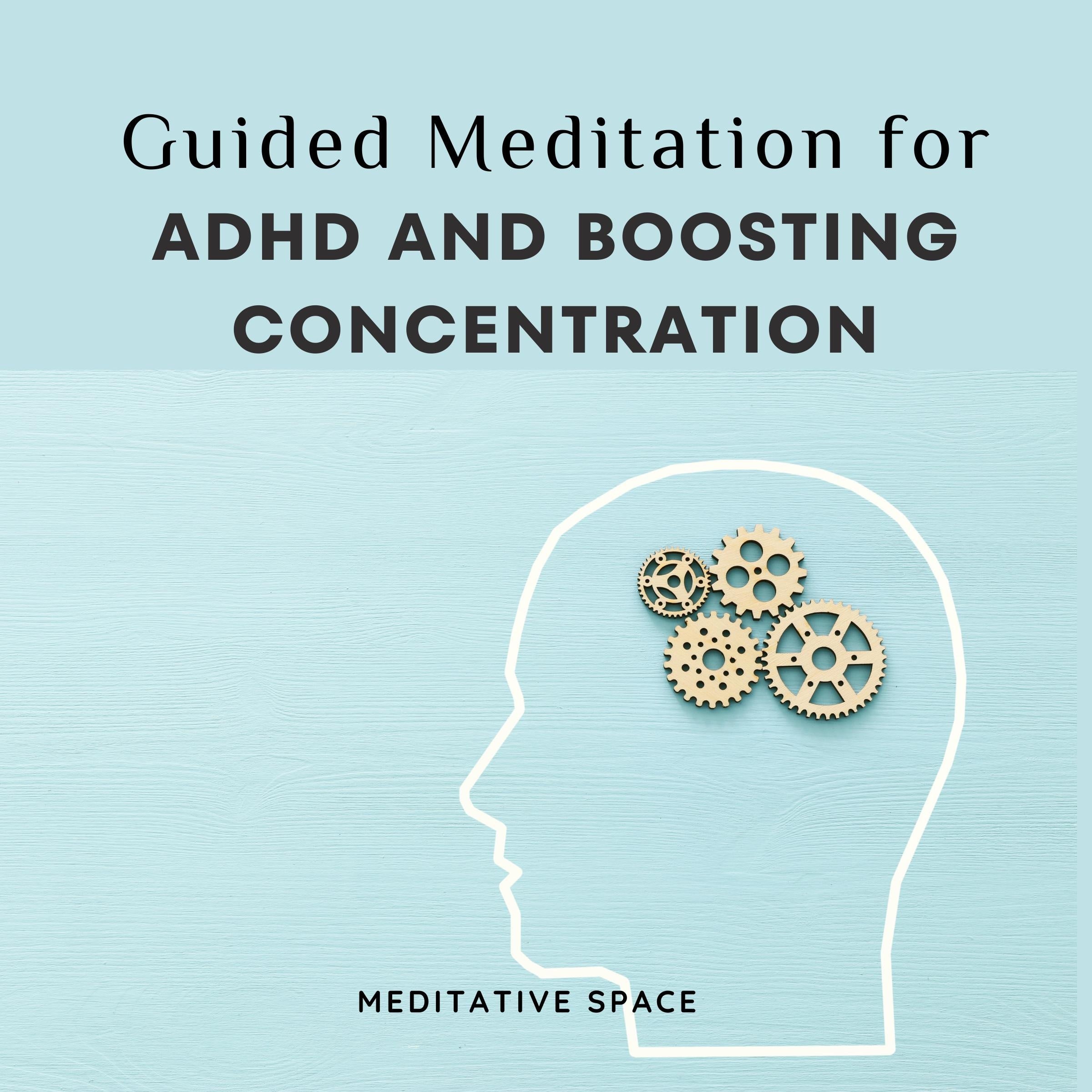 Guided Meditation for ADHD and Boosting Concentration