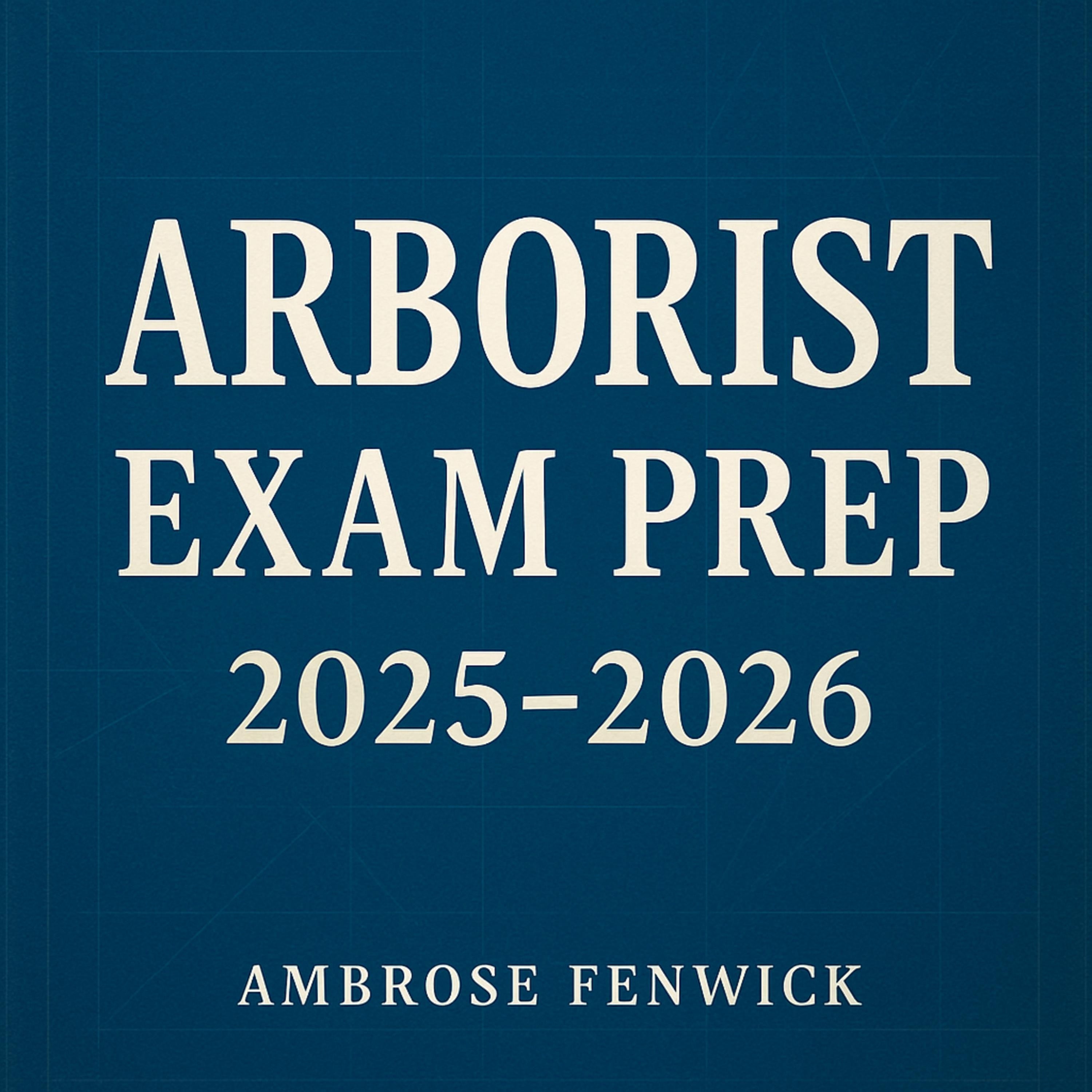 ARBORIST Exam Prep 2025-2026