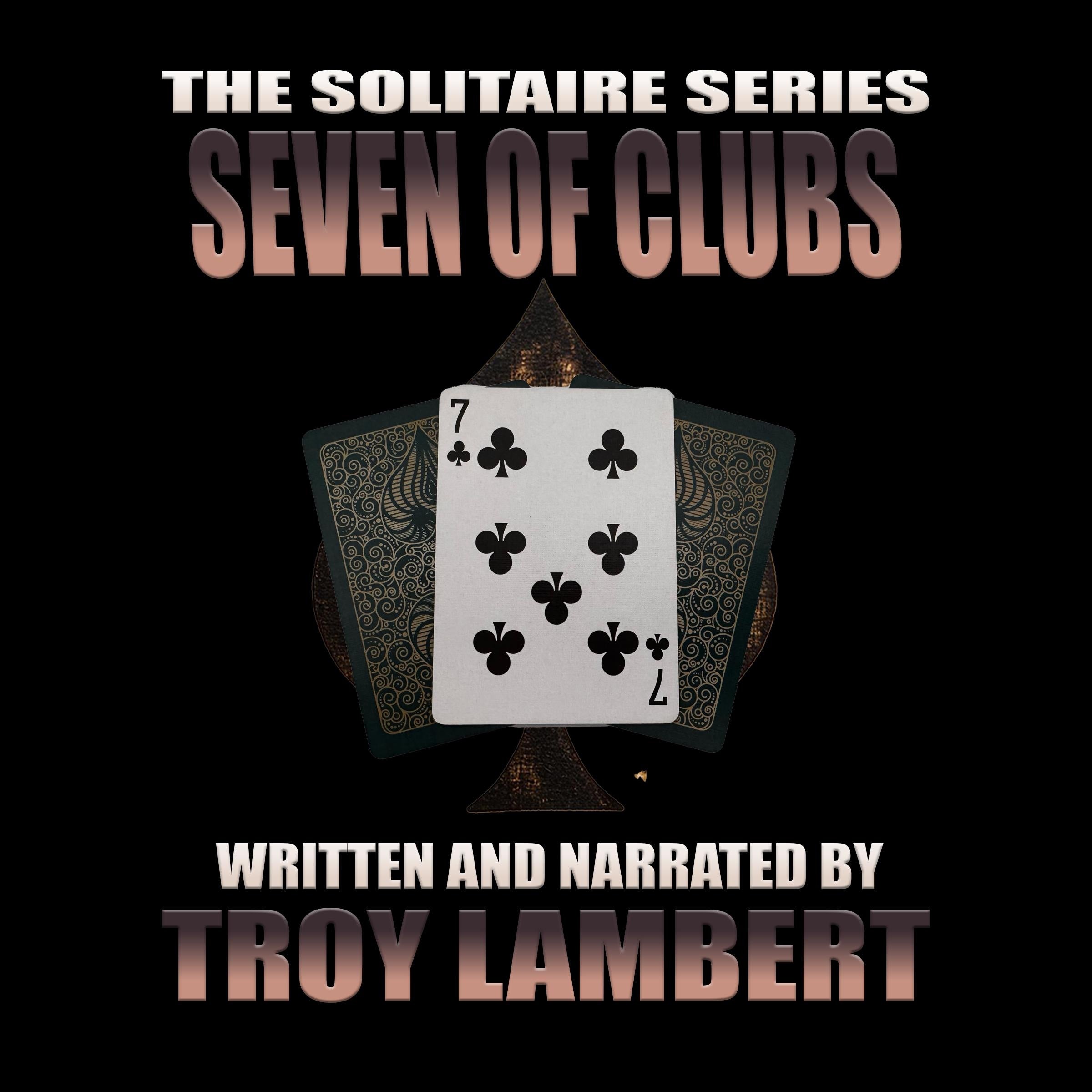 The Solitaire Series Episode 36: The Seven of Clubs