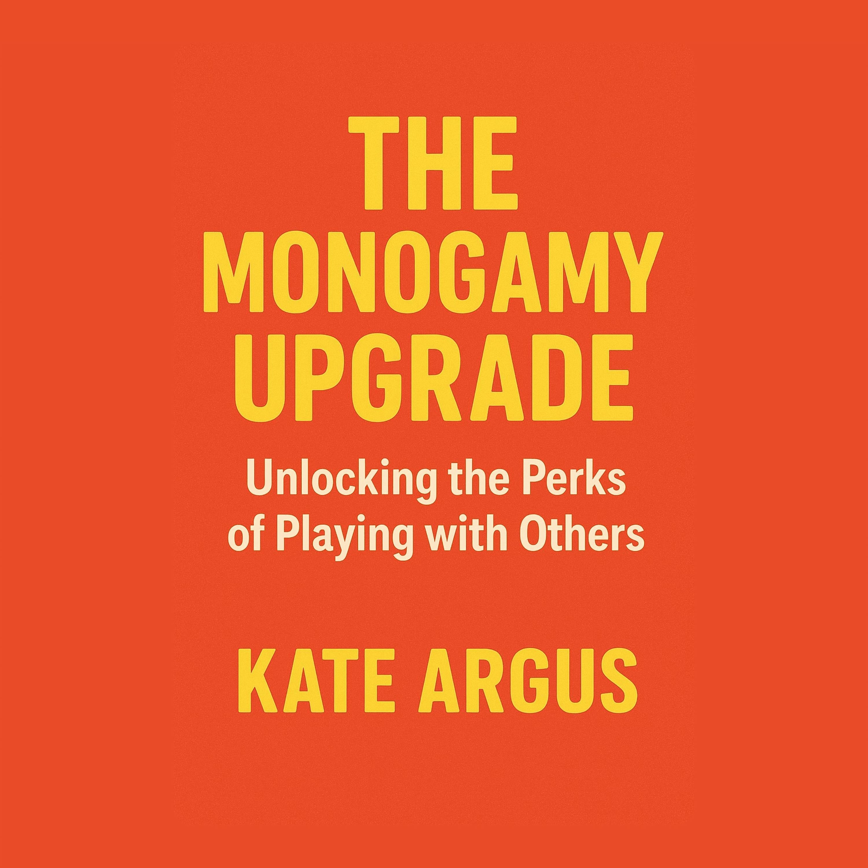 The Monogamy Upgrade: Unlocking the Perks of Playing with Others