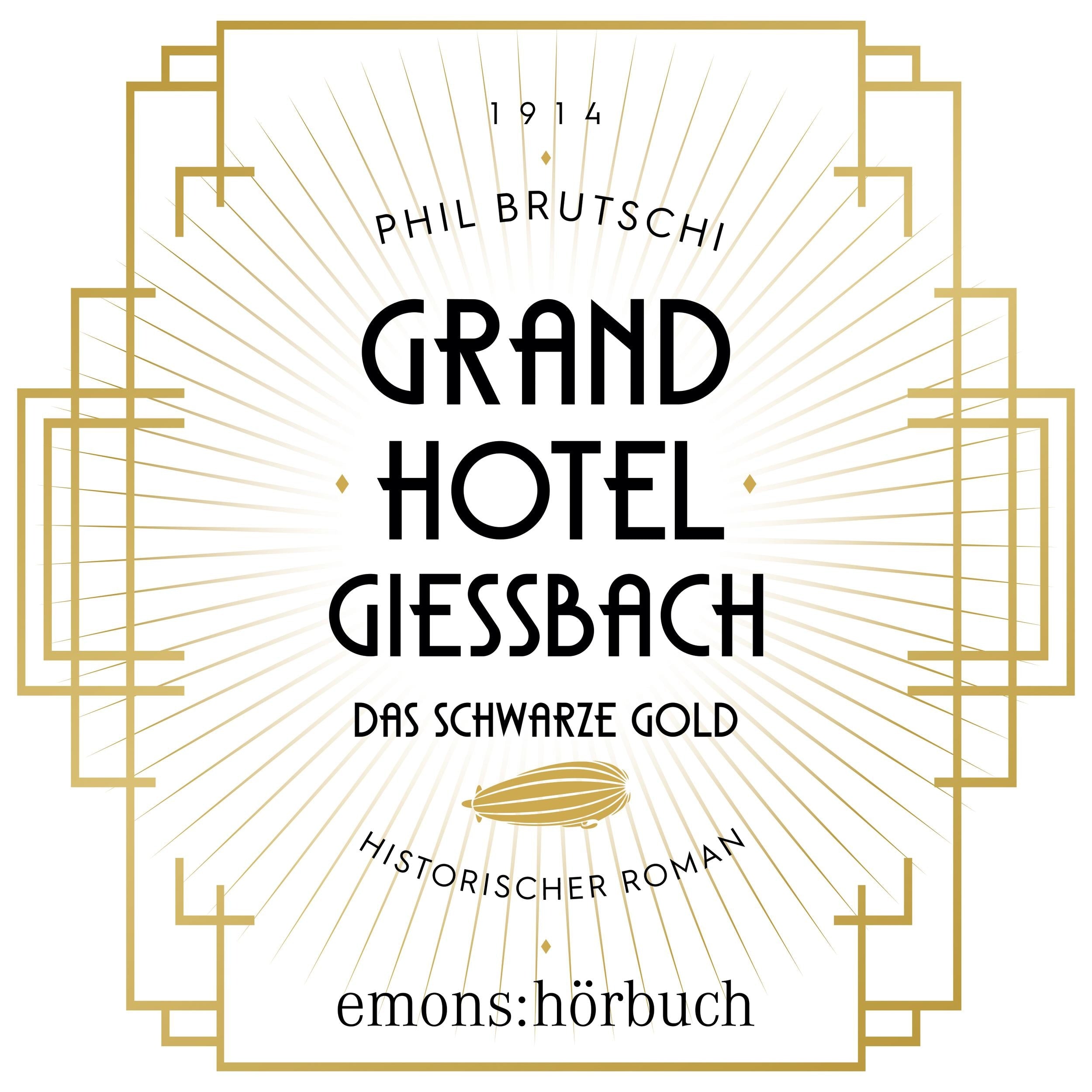 Grandhotel Giessbach. Das schwarze Gold - Historischer Roman (Ungekürzt)