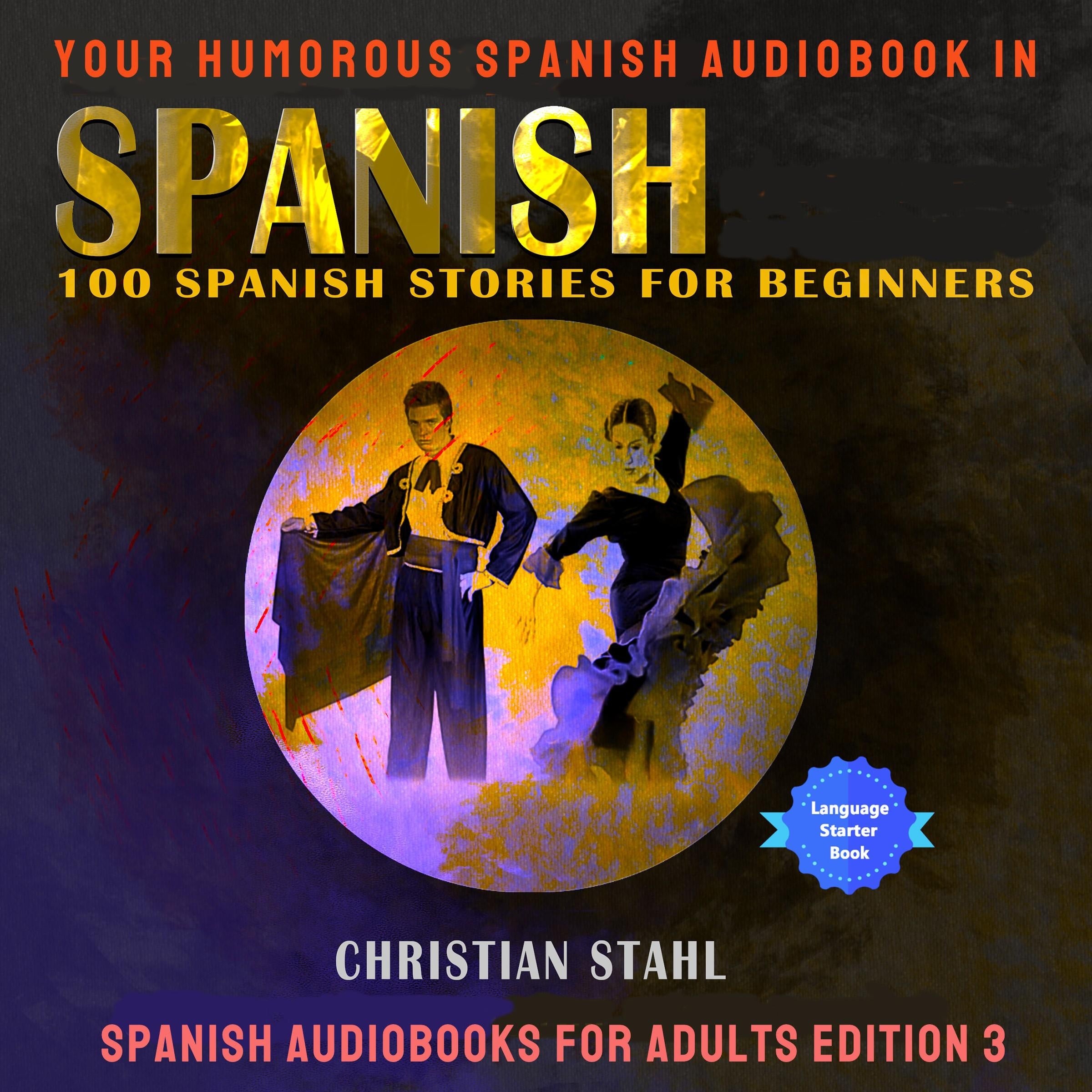 Your Humorous Spanish Audiobook in Spanish 100 Spanish Stories for Beginners