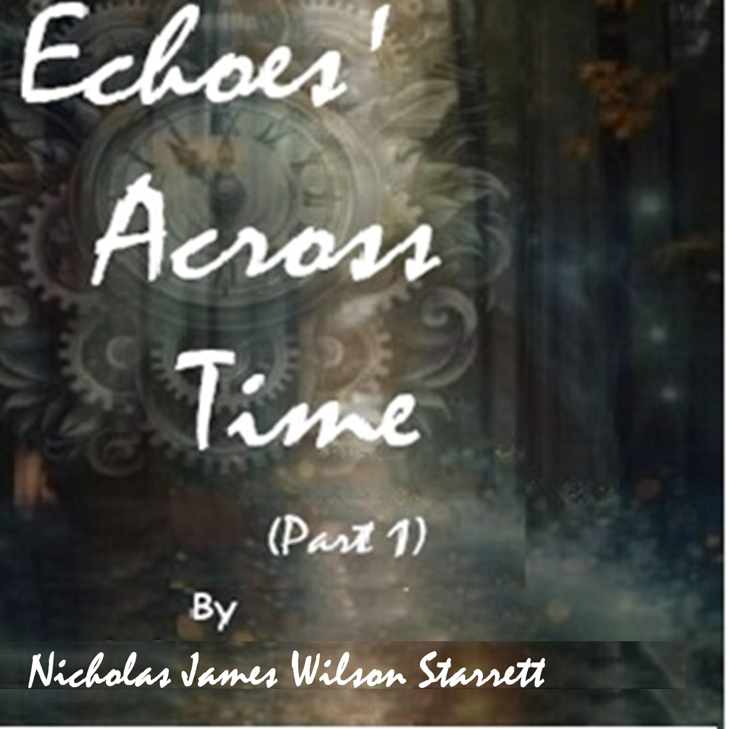 Echoes' Across Time (Part 1)