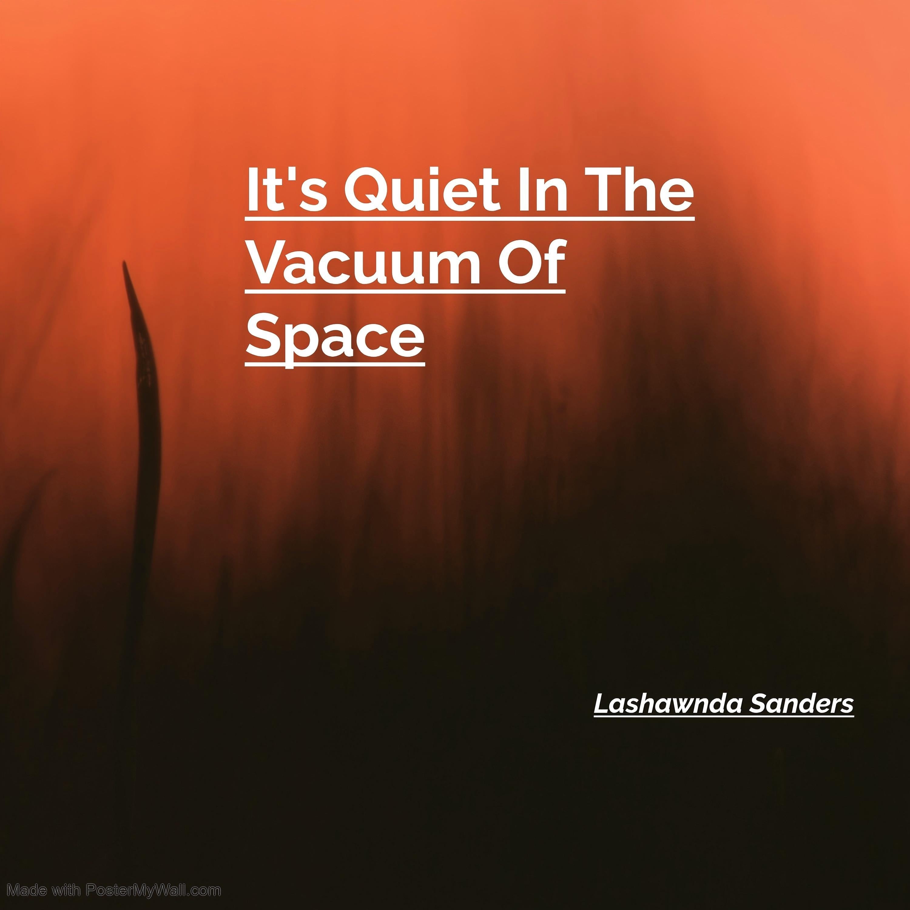 It's Quiet In The Vacuum Of Space