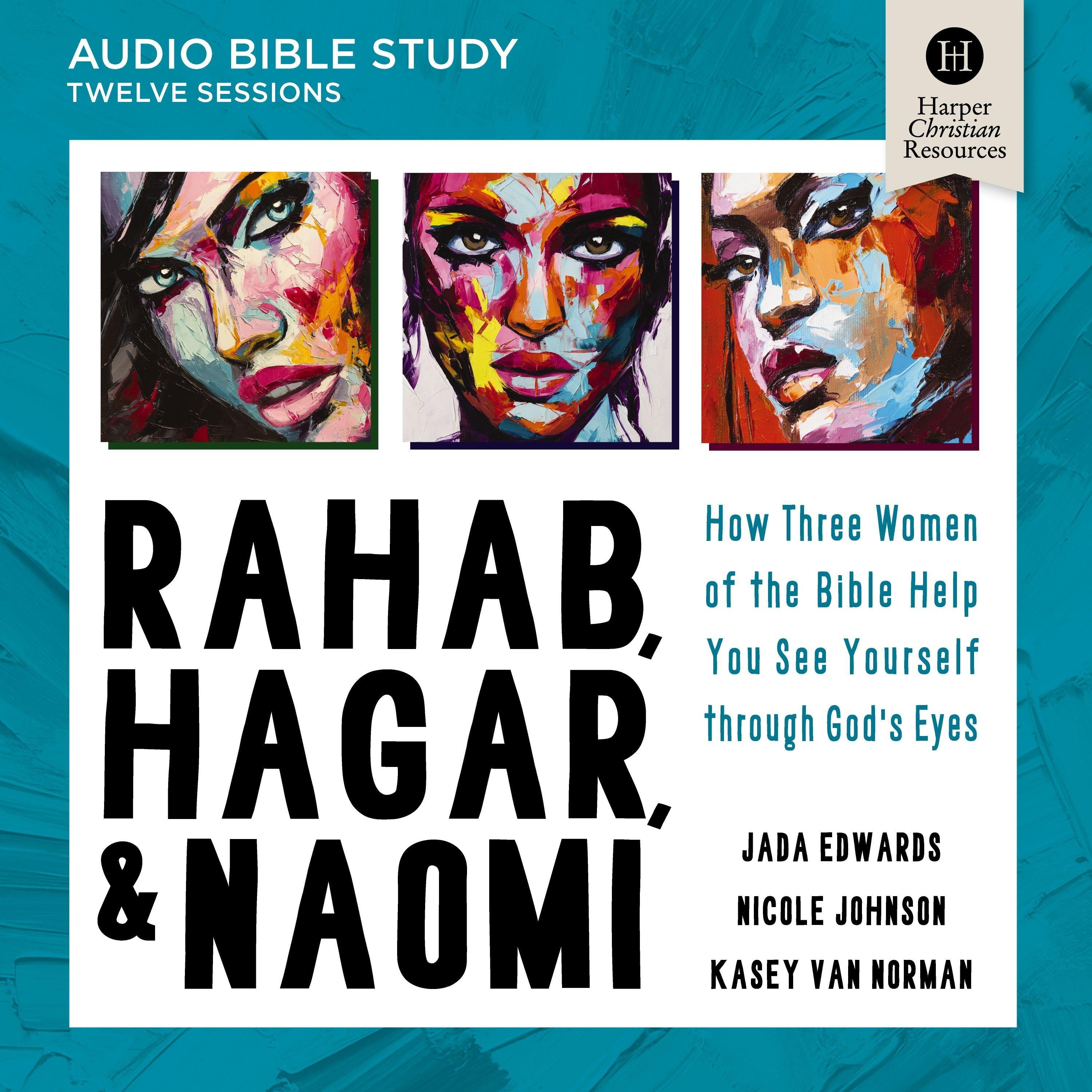 Rahab, Hagar, and Naomi: Audio Bible Studies