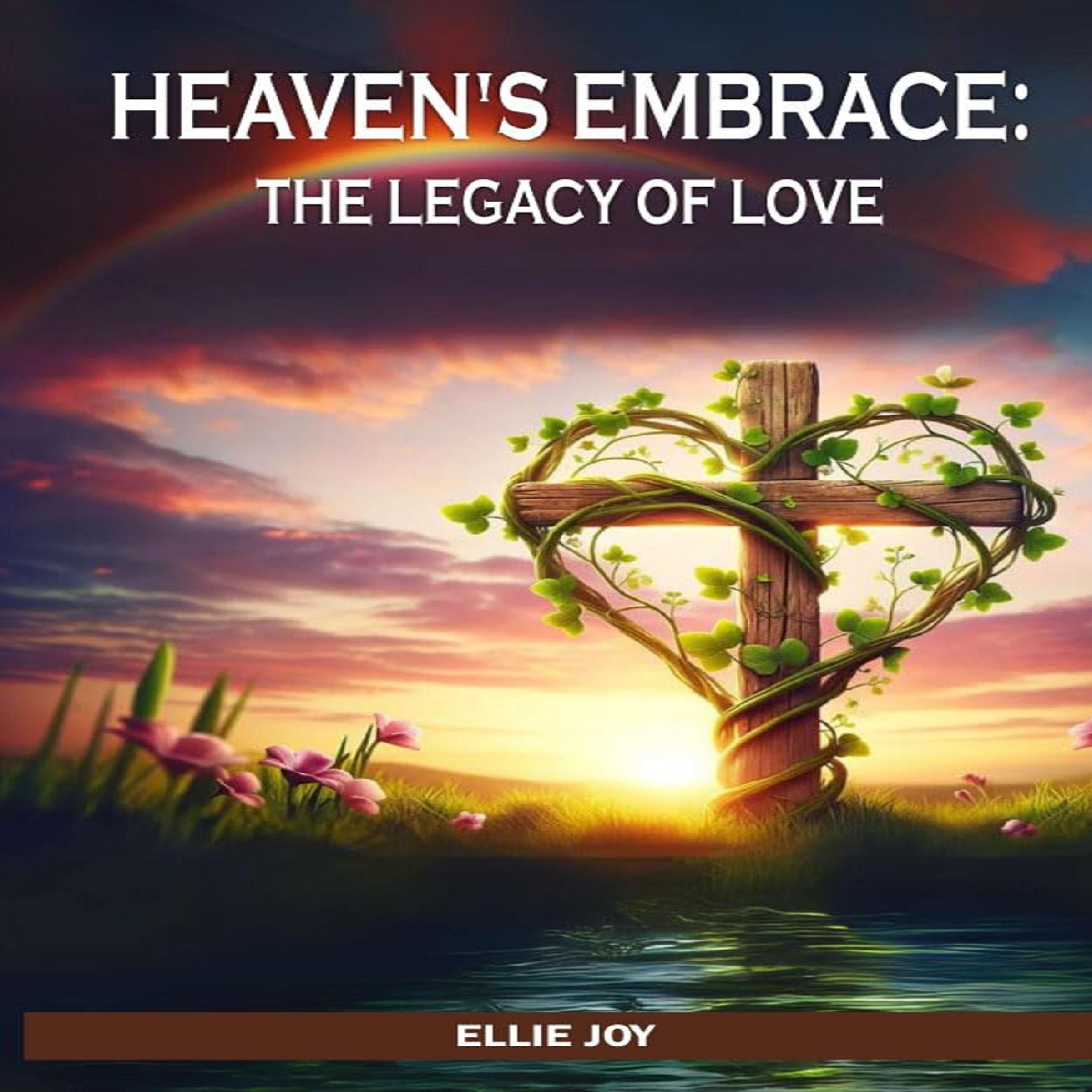 Heaven's Embrace: The Legacy Of Love