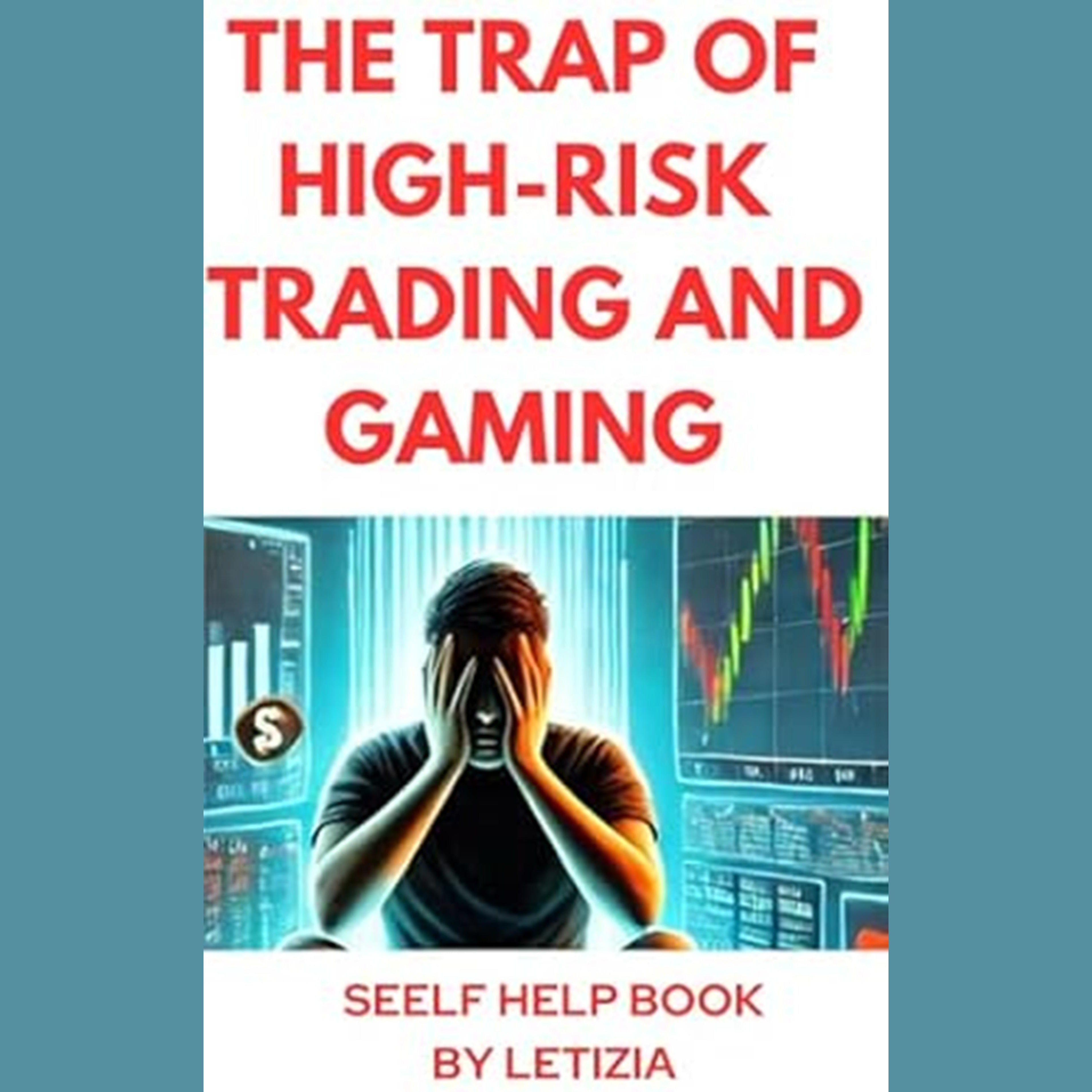 The Trap of High-Risk Trading and Gaming