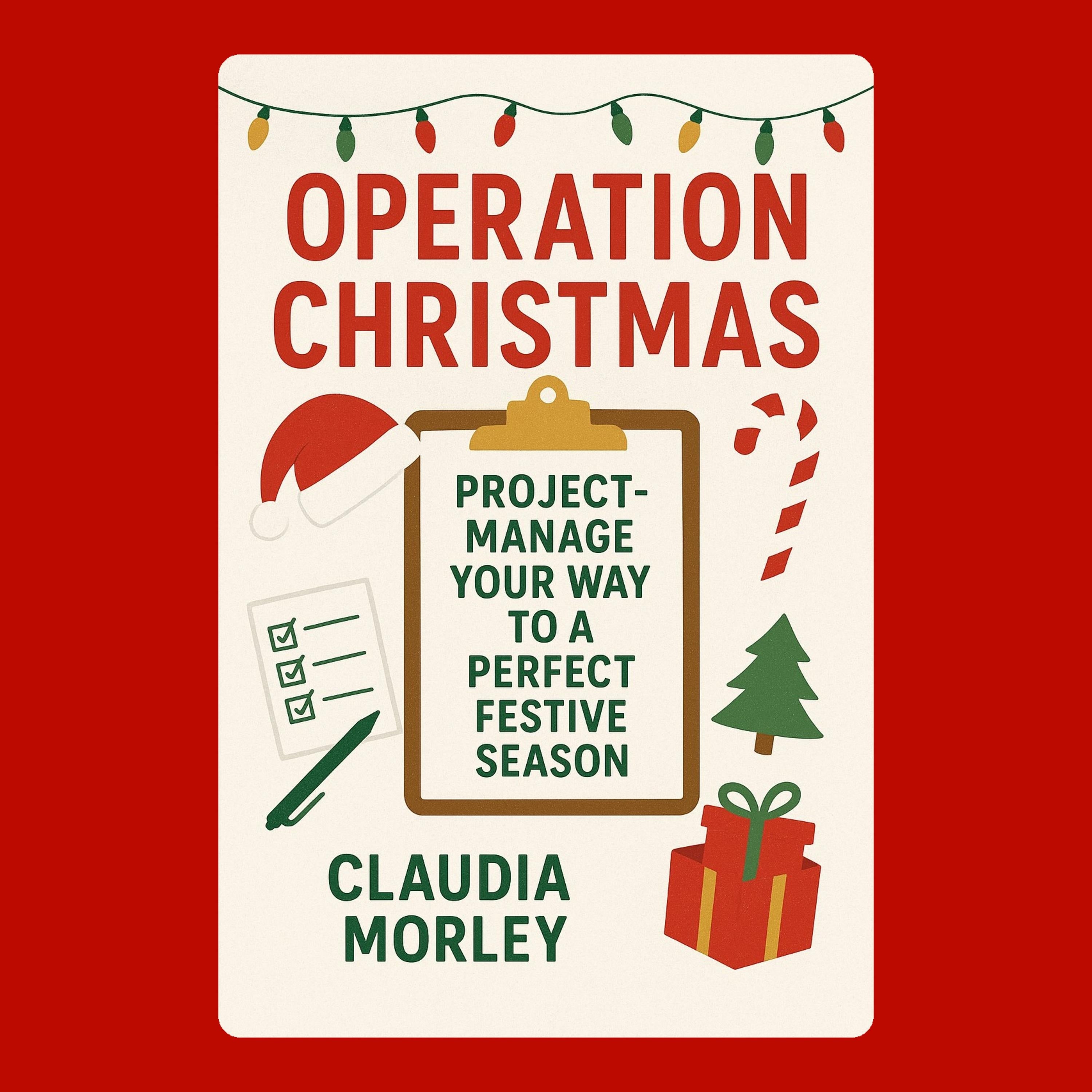 Operation Christmas: Project-Manage Your Way to a Perfect Festive Season