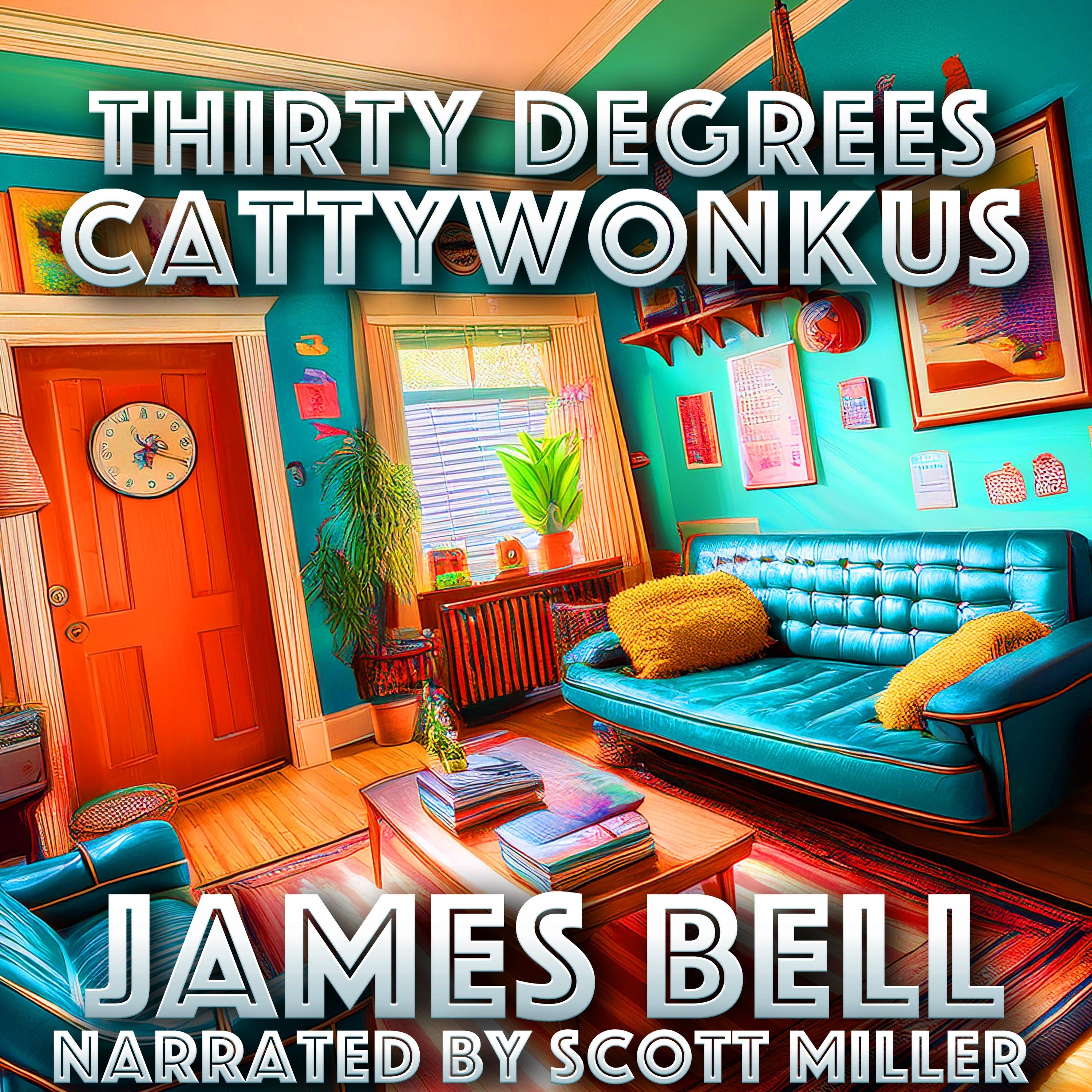 Thirty Degrees Cattywonkus