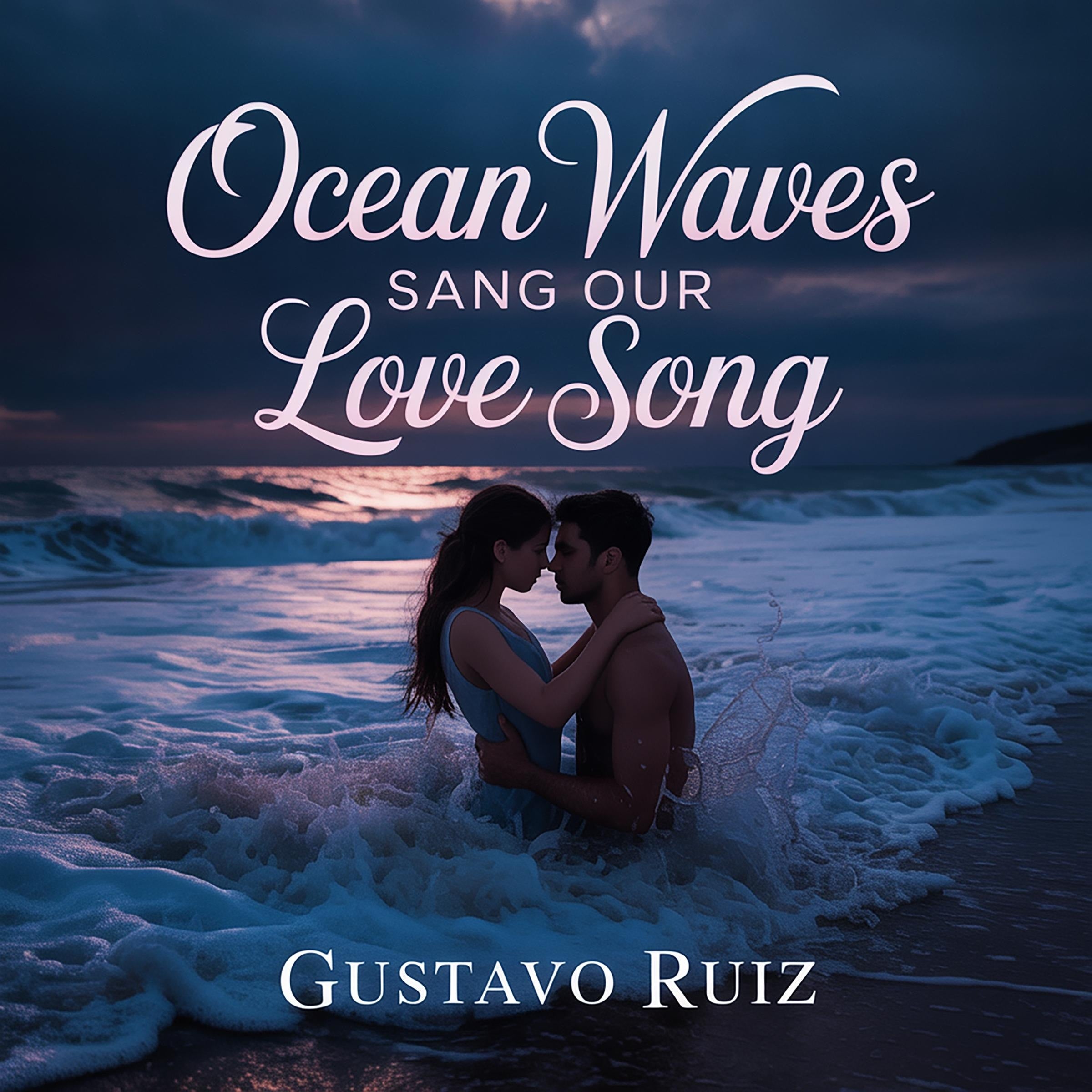 Ocean waves sang our love song