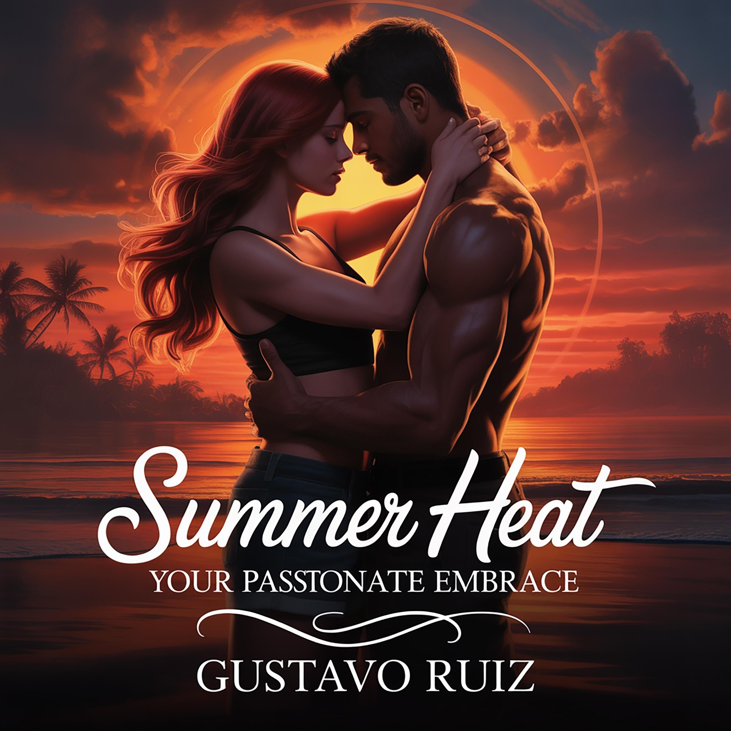 Summer heat your passionate embrace