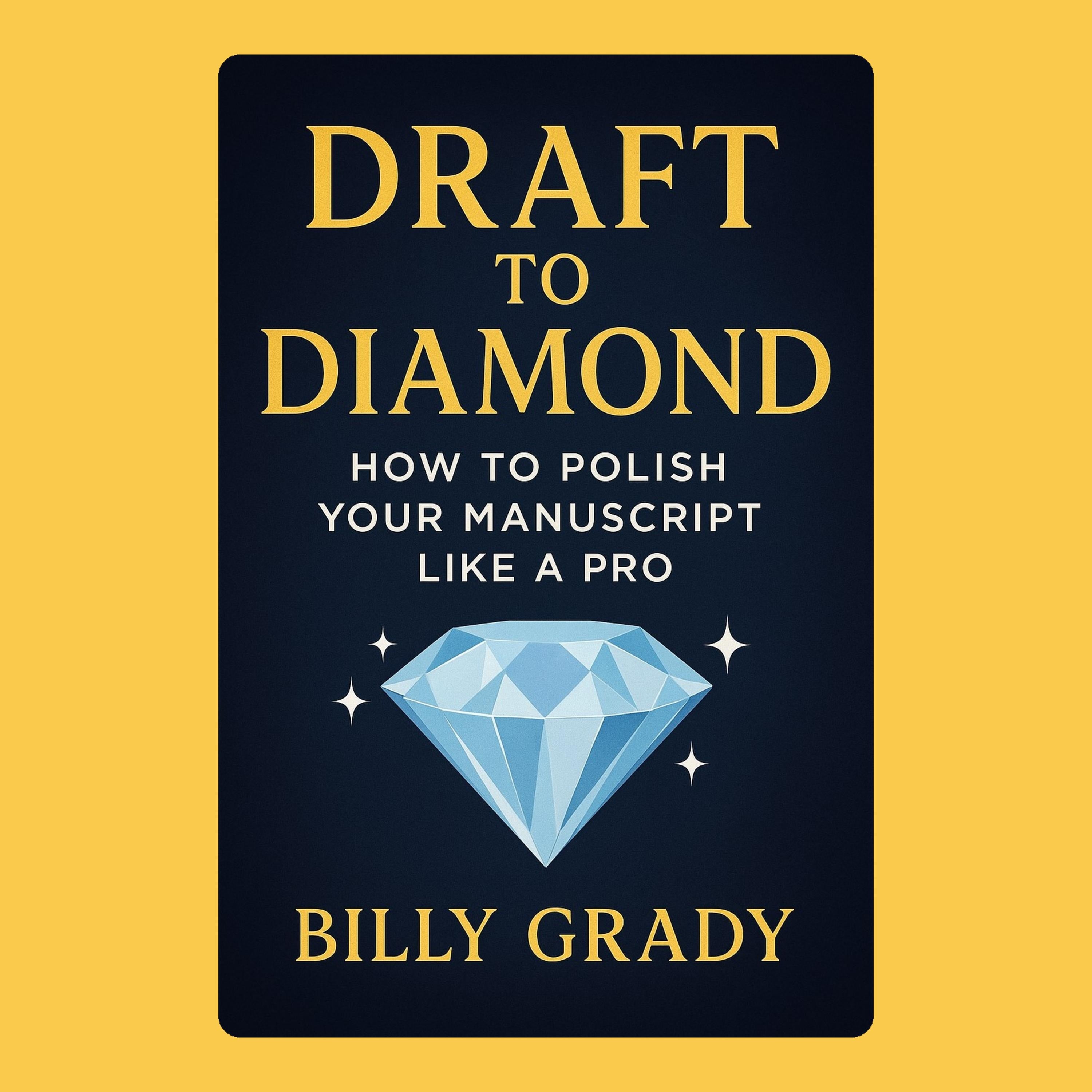 Draft to Diamond: How to Polish Your Manuscript Like a Pro