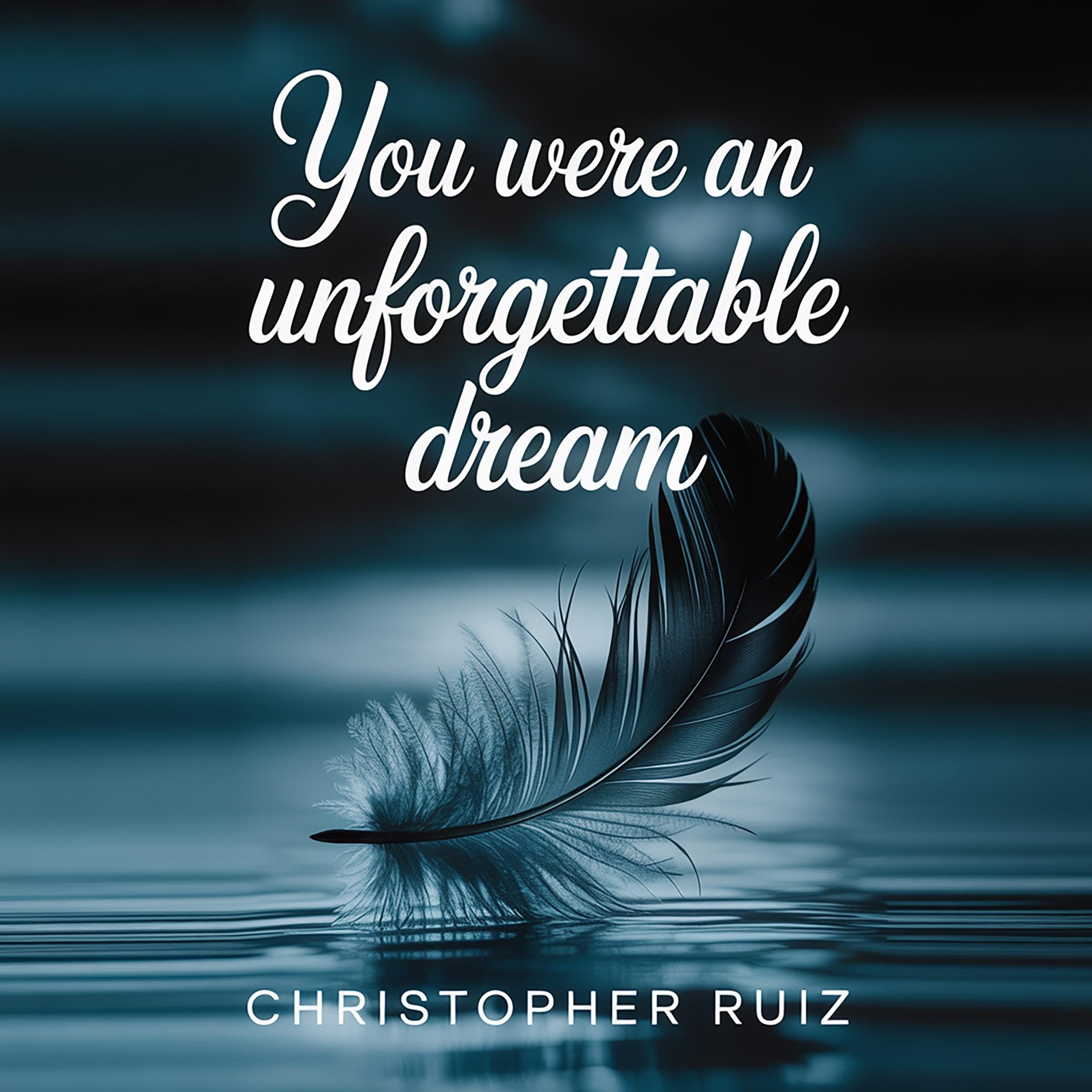You were an unforgettable dream