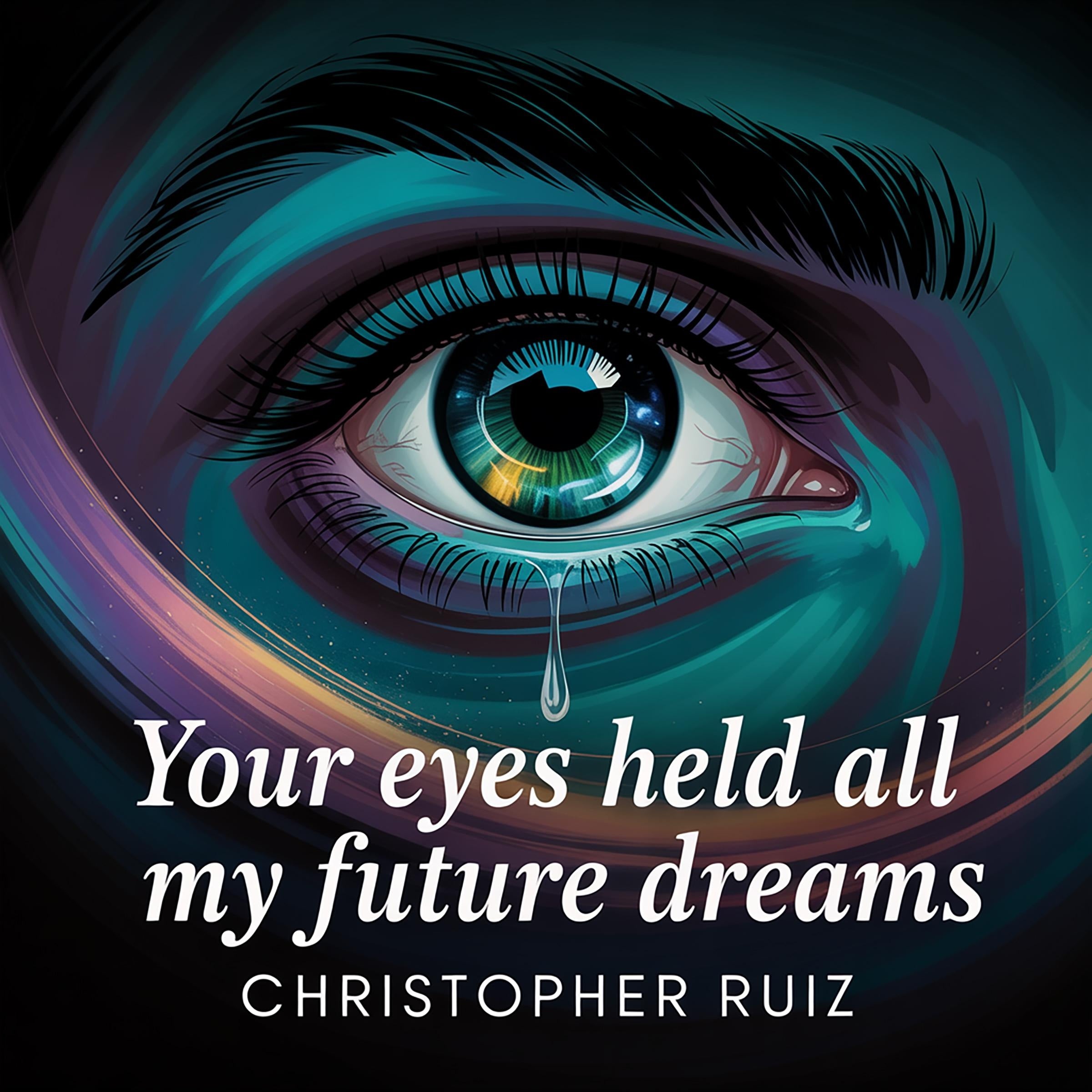 Your eyes held all my future dreams