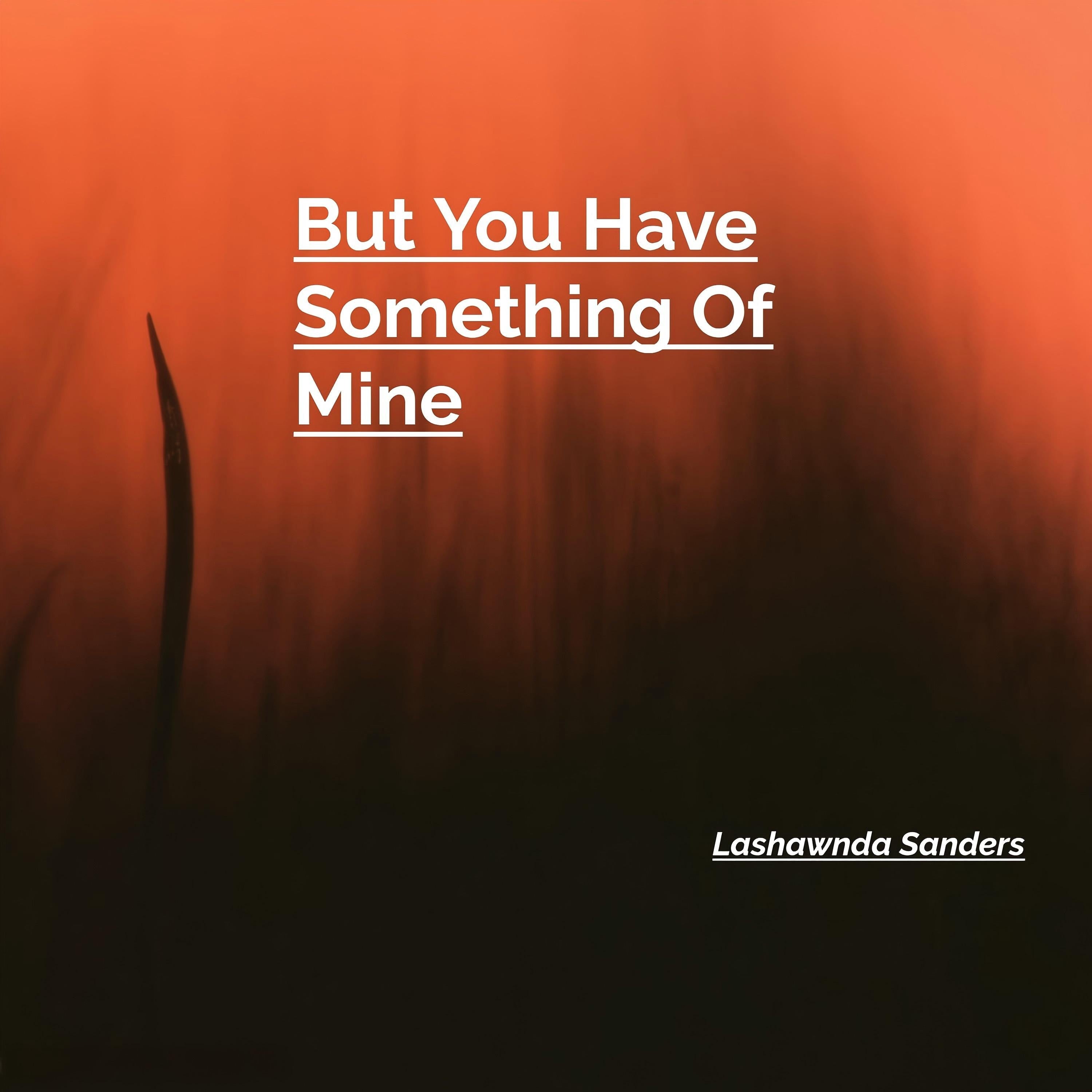 But You Have Something Of Mine