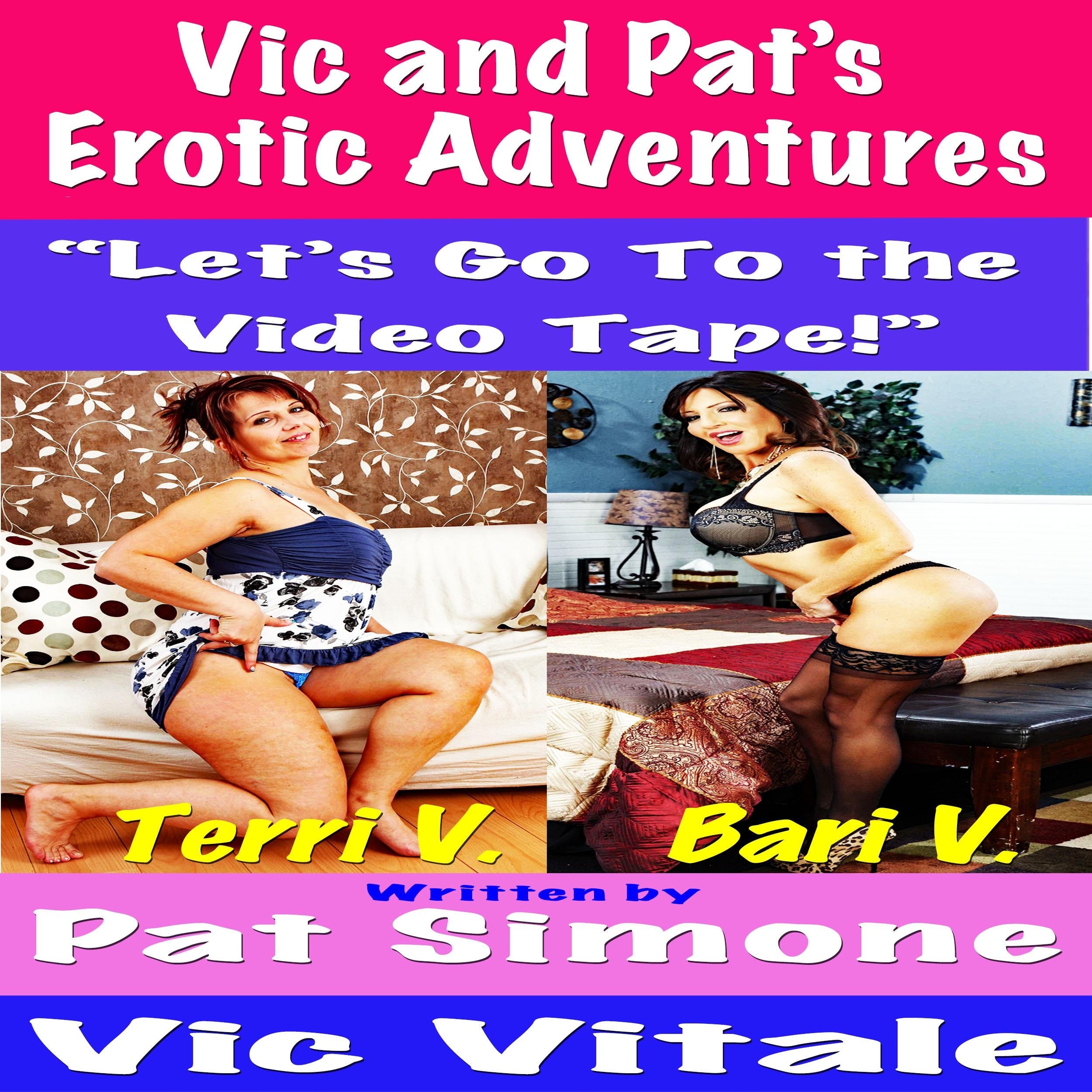 Vic and Pat's   Erotic Adventures "Let's Go To the  Video Tape!"