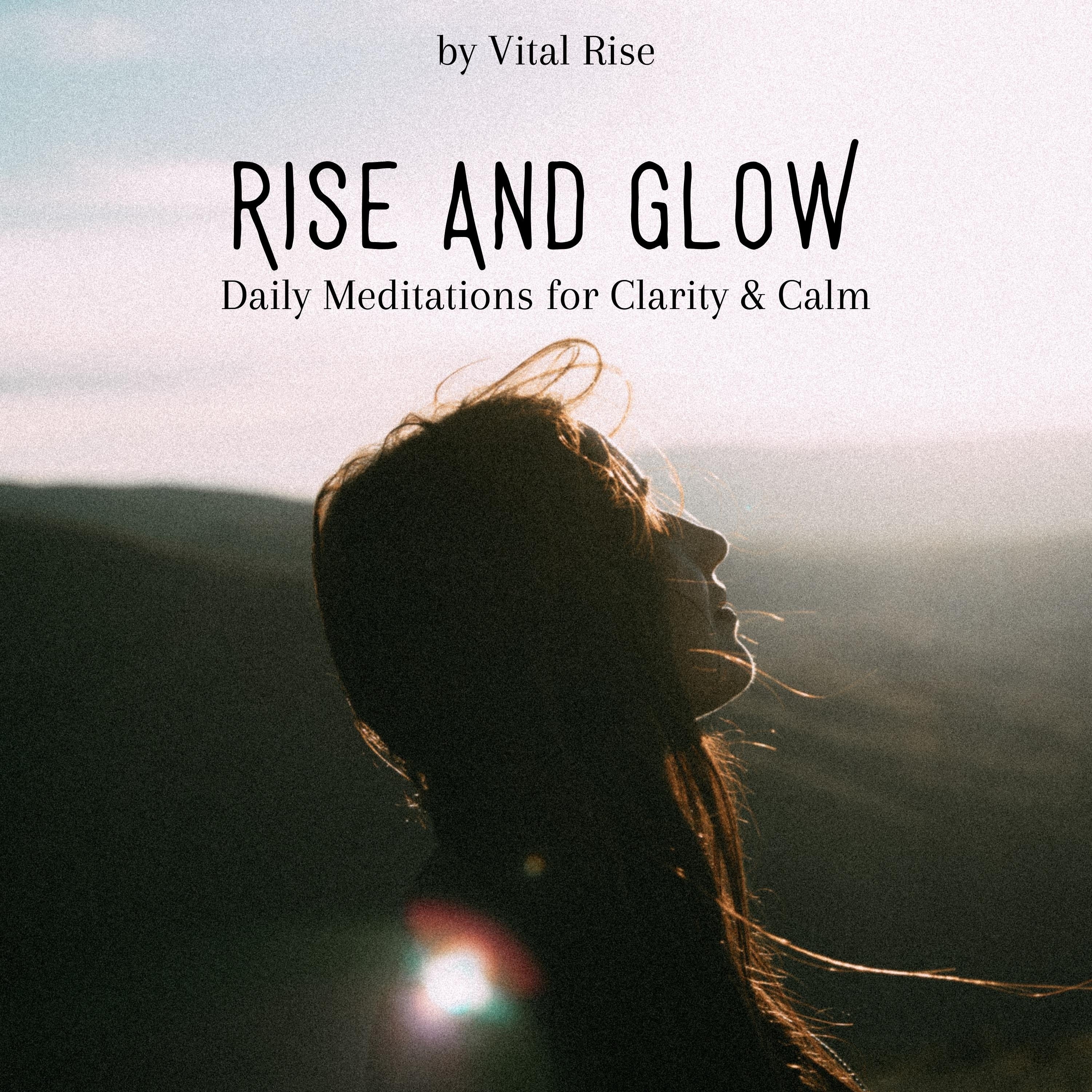 Rise & Glow: Daily Meditations for Clarity & Calm