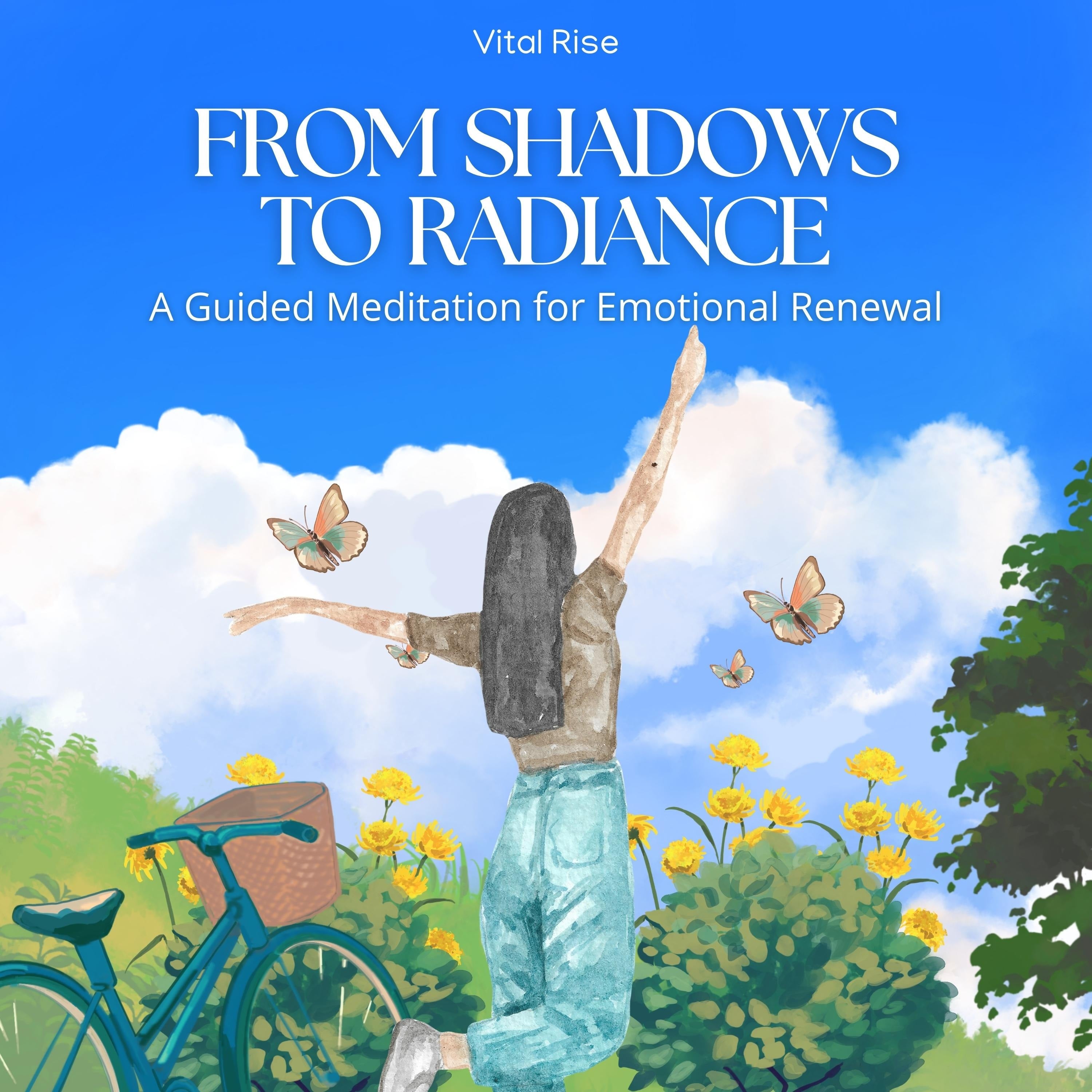 From Shadows to Radiance: A Guided Meditation for Emotional Renewal