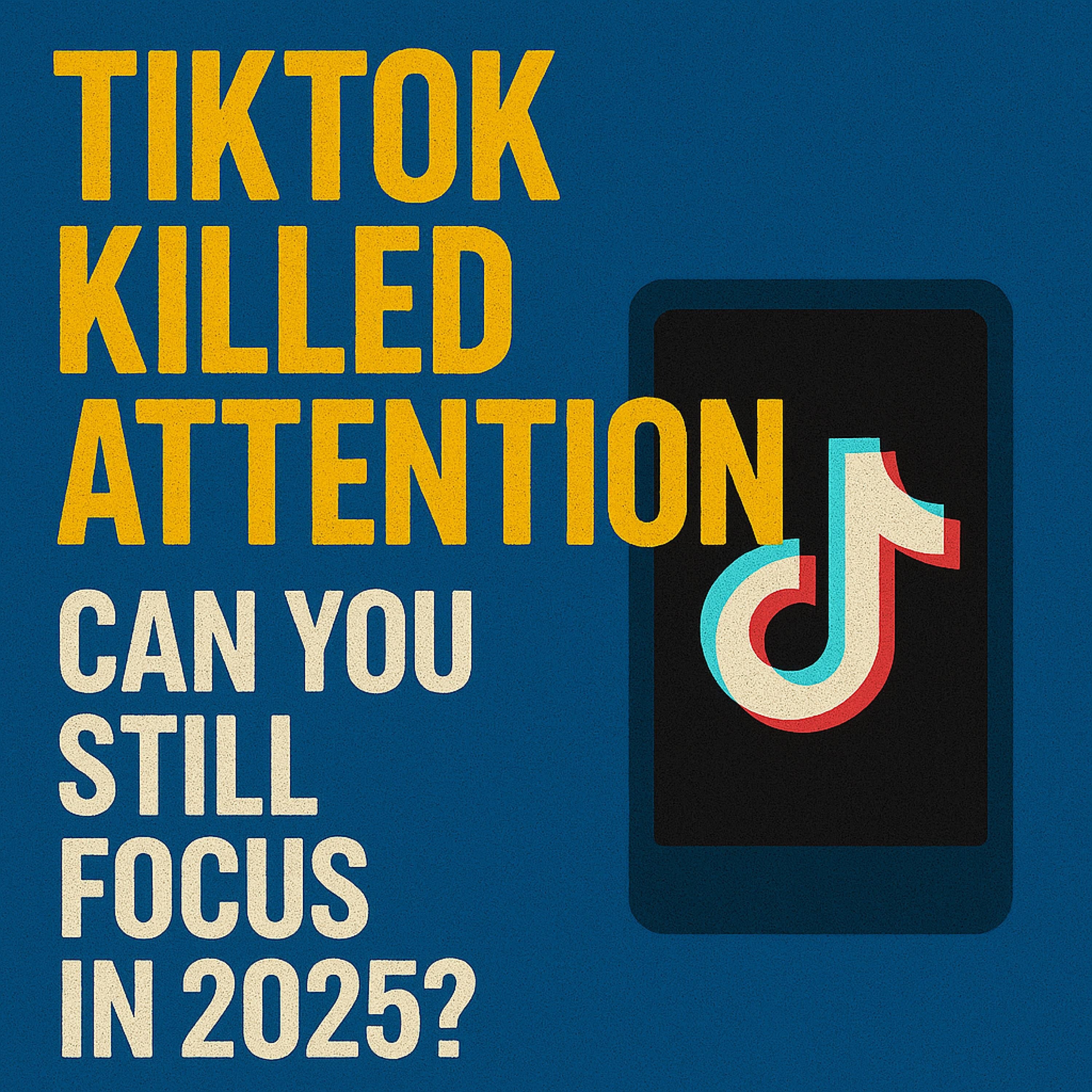 TikTok Killed Attention