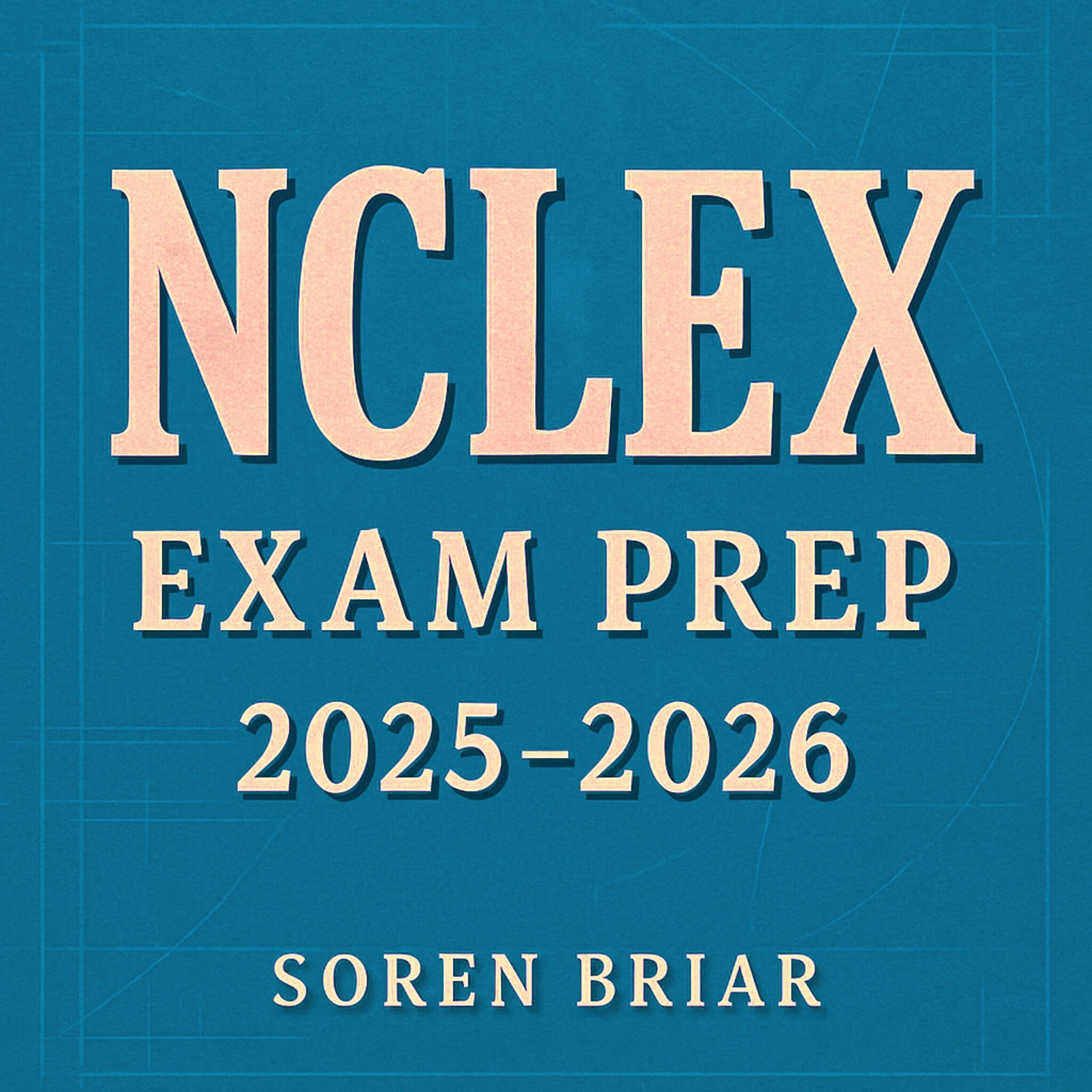 NCLEX Exam Prep 2025-2026