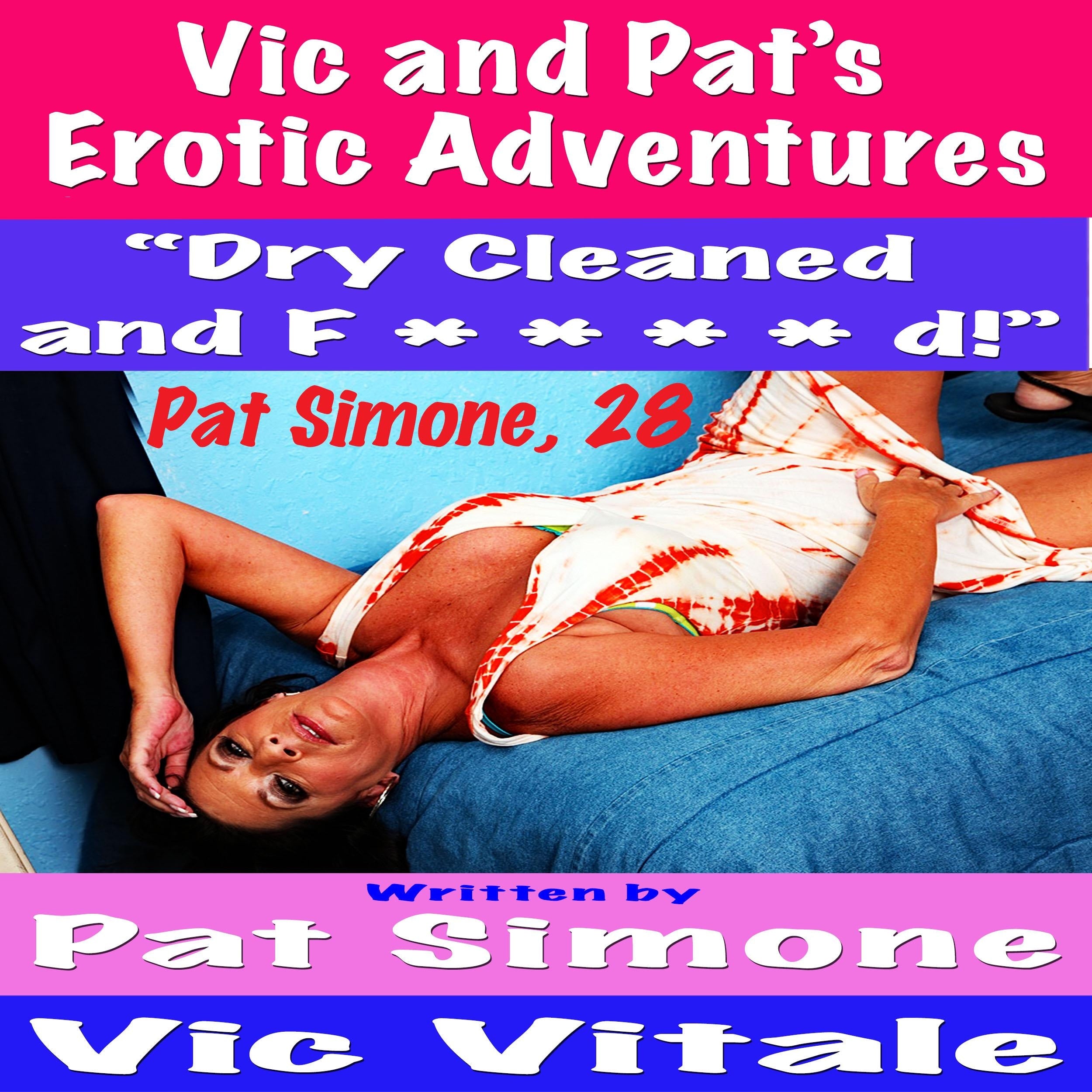 Vic and Pat's   Erotic Adventures "Dry Cleaned  and F * * * * d!"