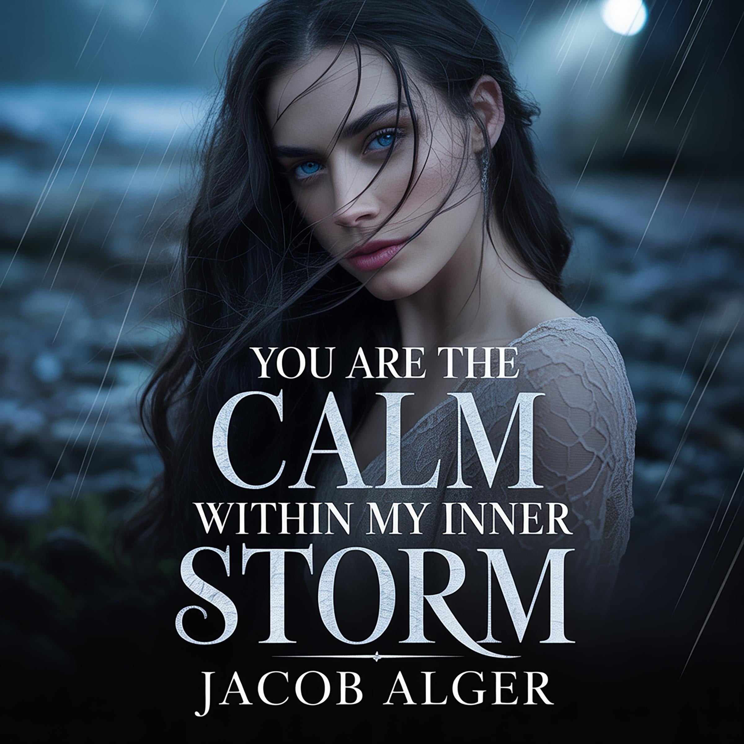 You are the calm within my inner storm