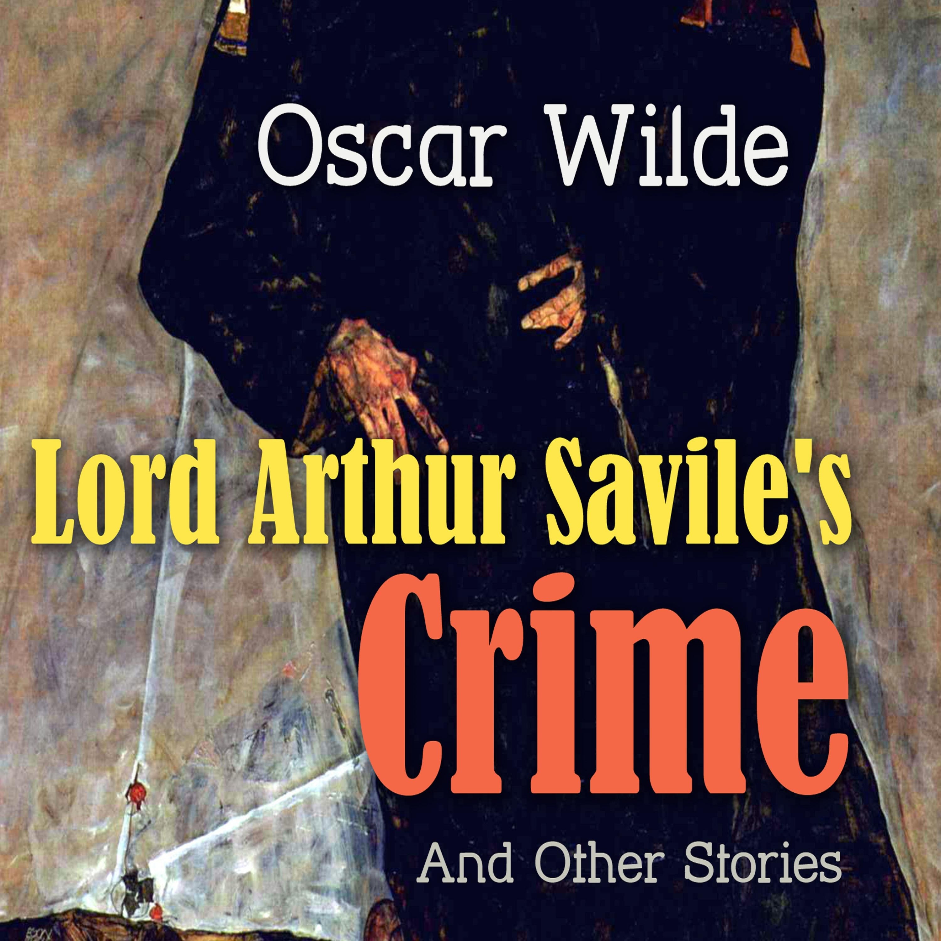 Lord Arthur Savile's Crime and Other Stories