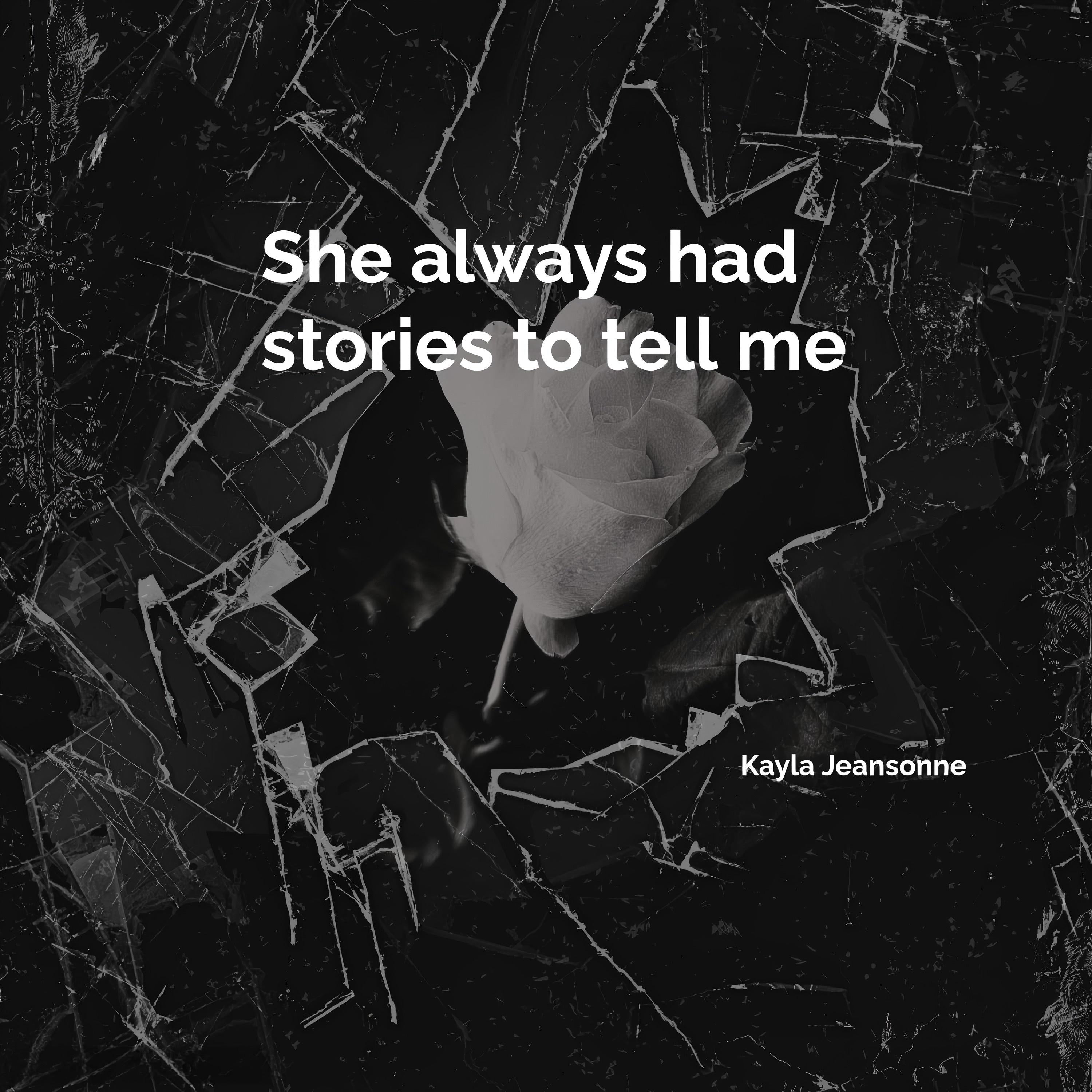 She always had stories to tell me
