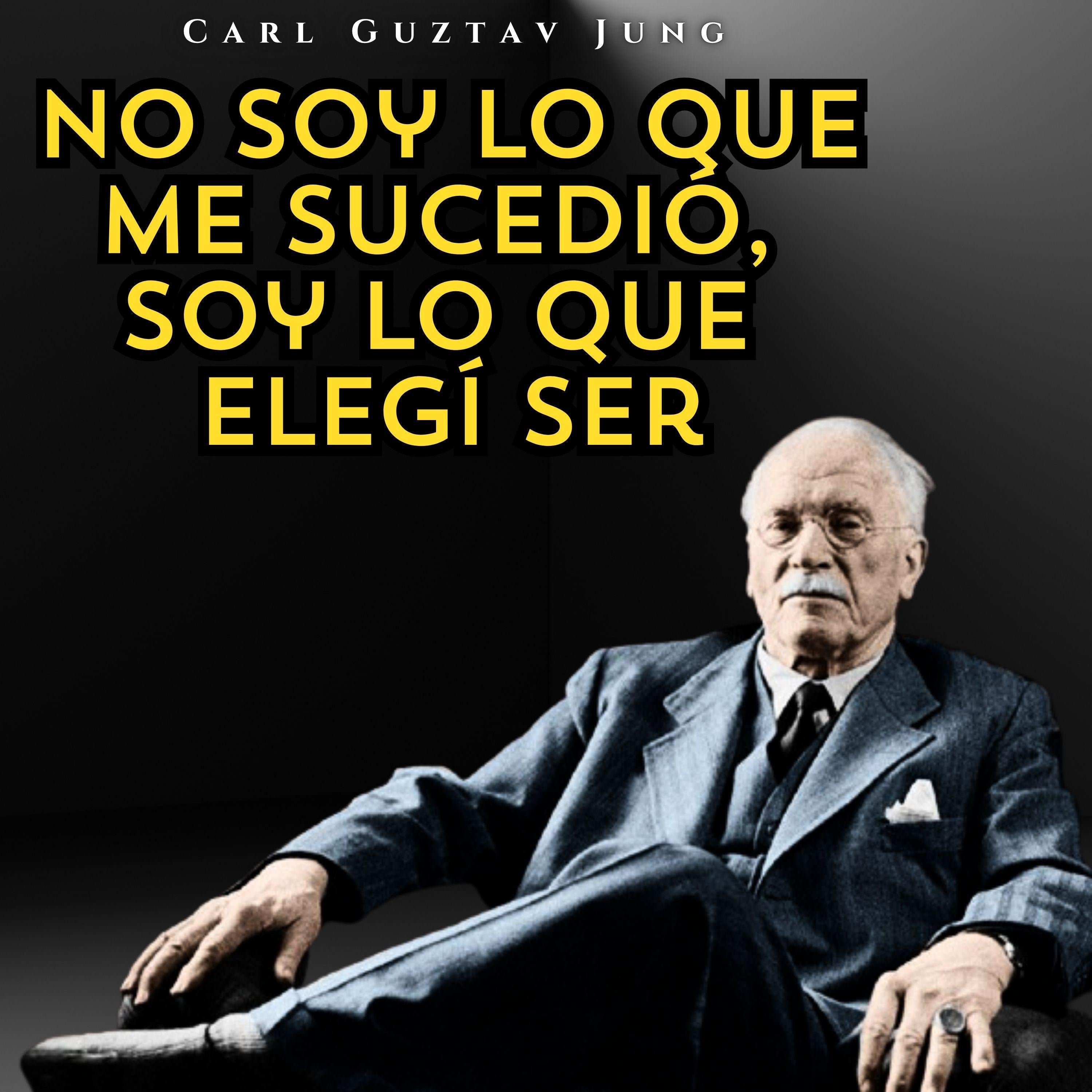 No soy lo que me sucedió, soy lo que elegí ser