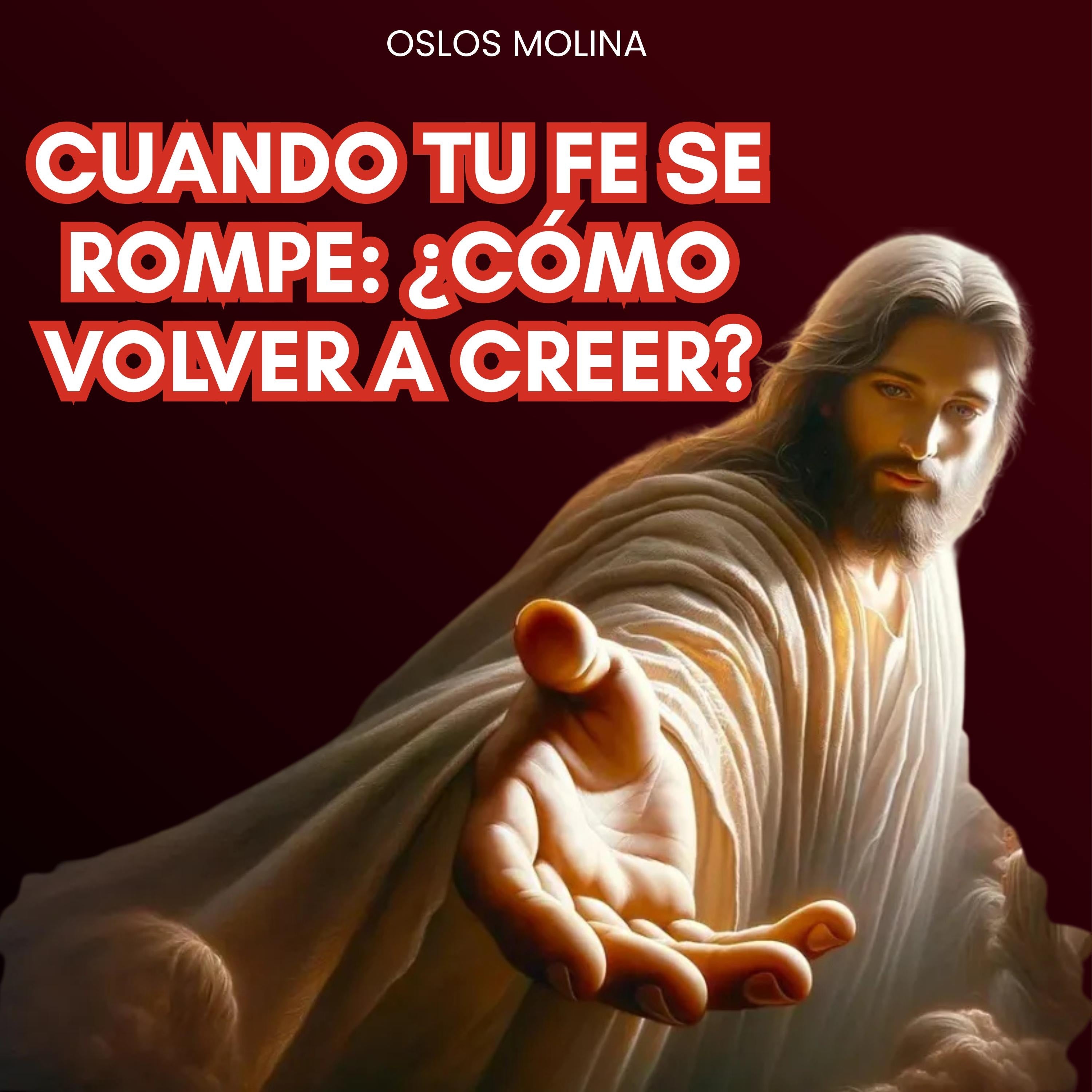 Cuando tu fe se rompe: ¿cómo volver a creer?