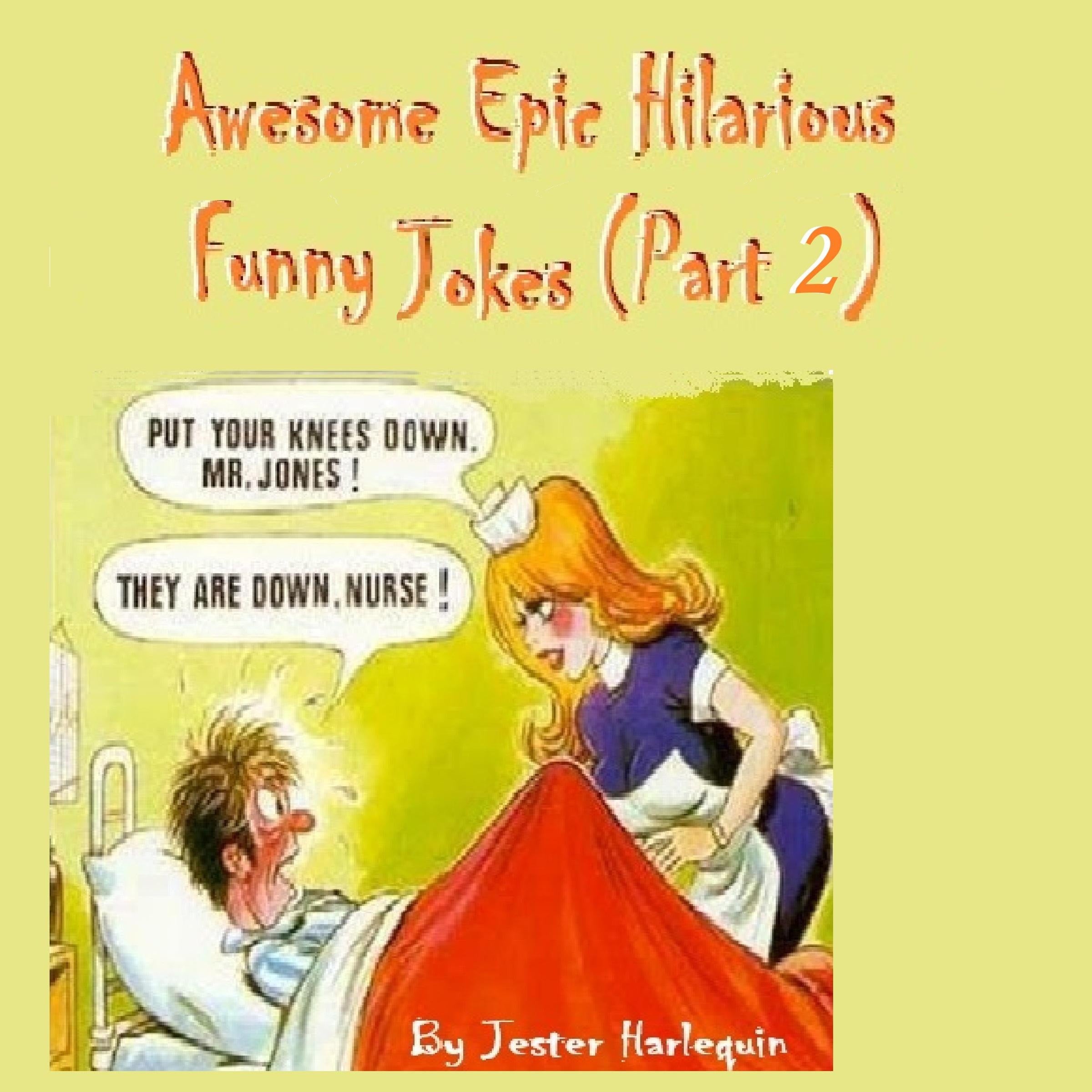 Awesome Epic Hilarious Funny Jokes - Part 2