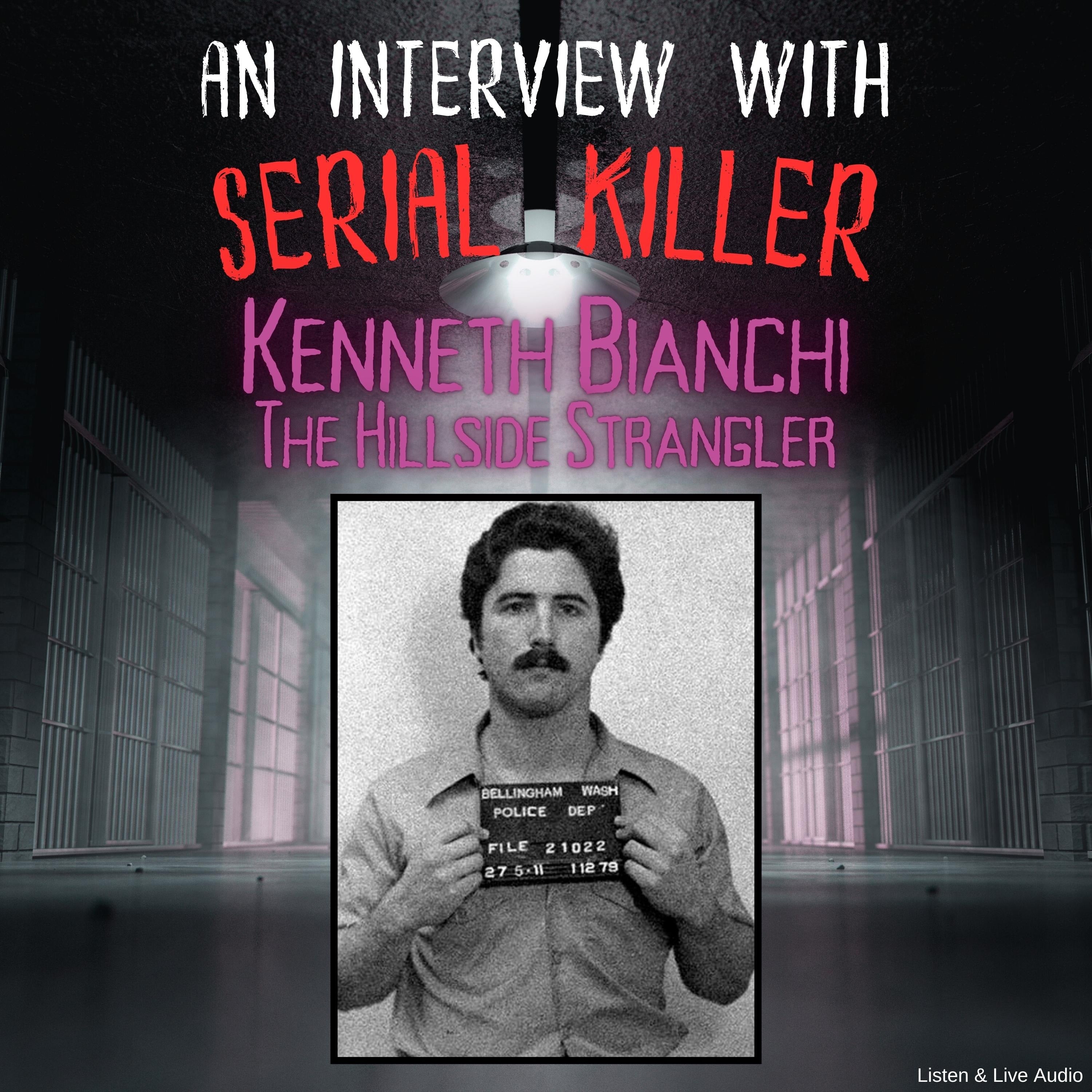An Interview with Serial Killer Kenneth Bianchi, The Hillside Strangler