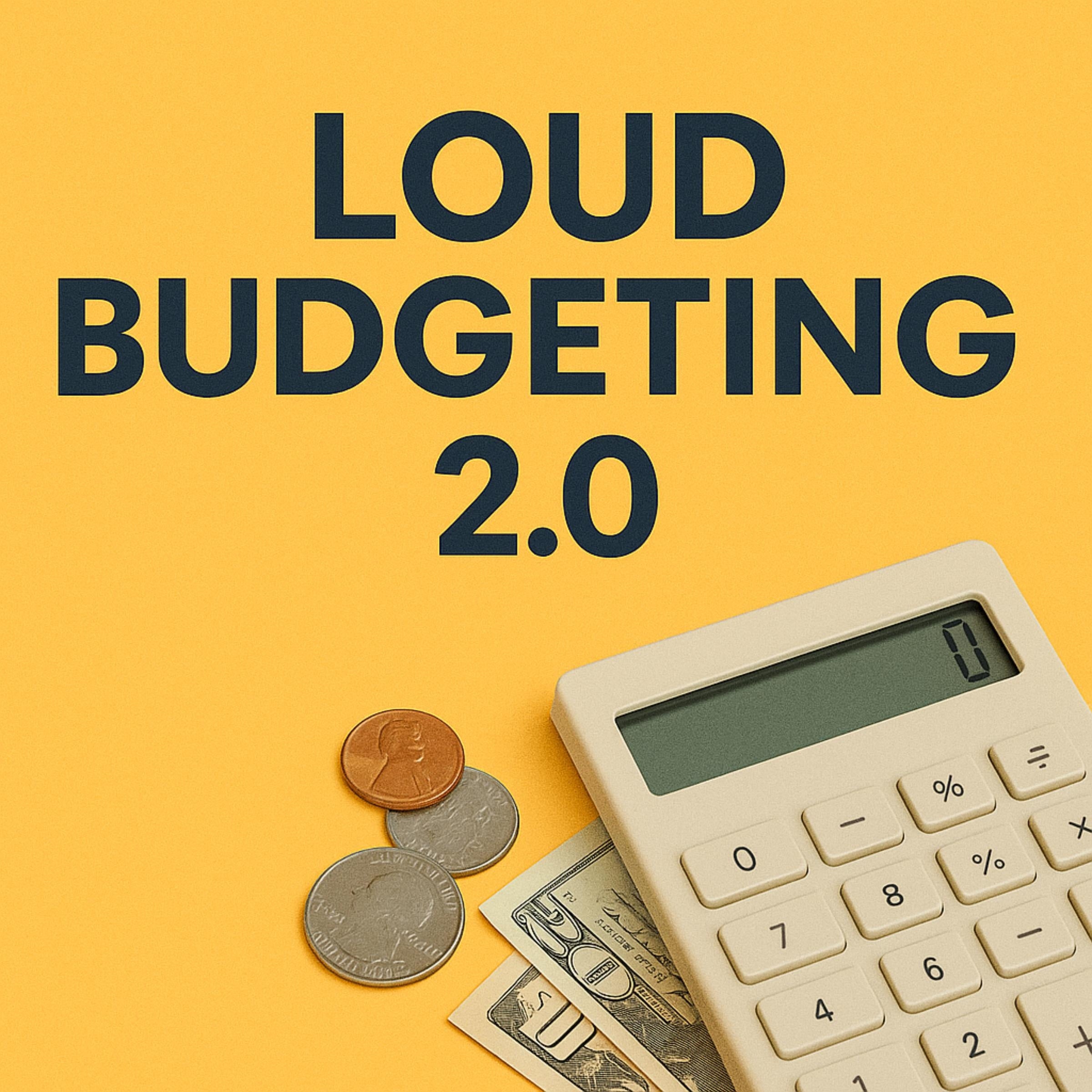 Loud Budgeting 2.0