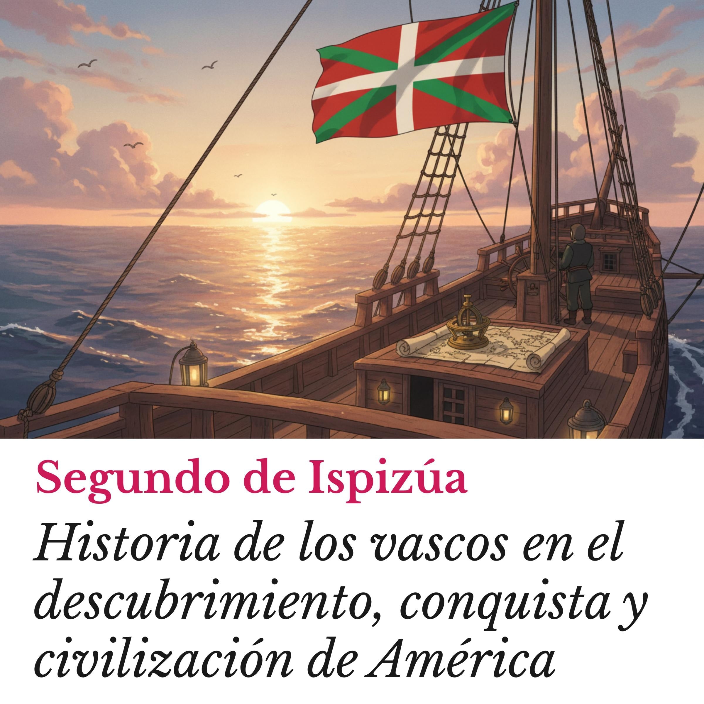 Historia de los vascos en el descubrimiento, conquista y civilización de América