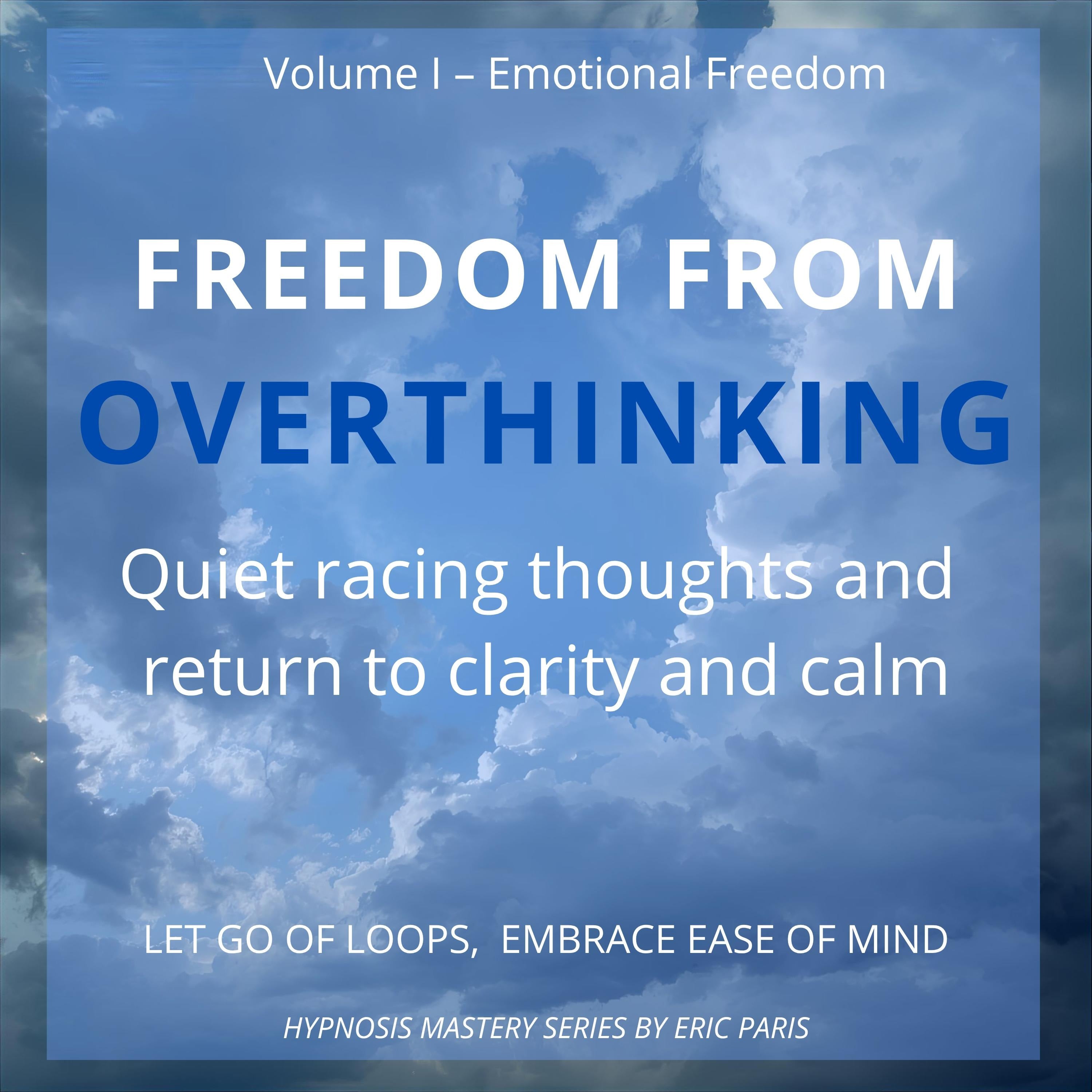 Freedom from Overthinking
