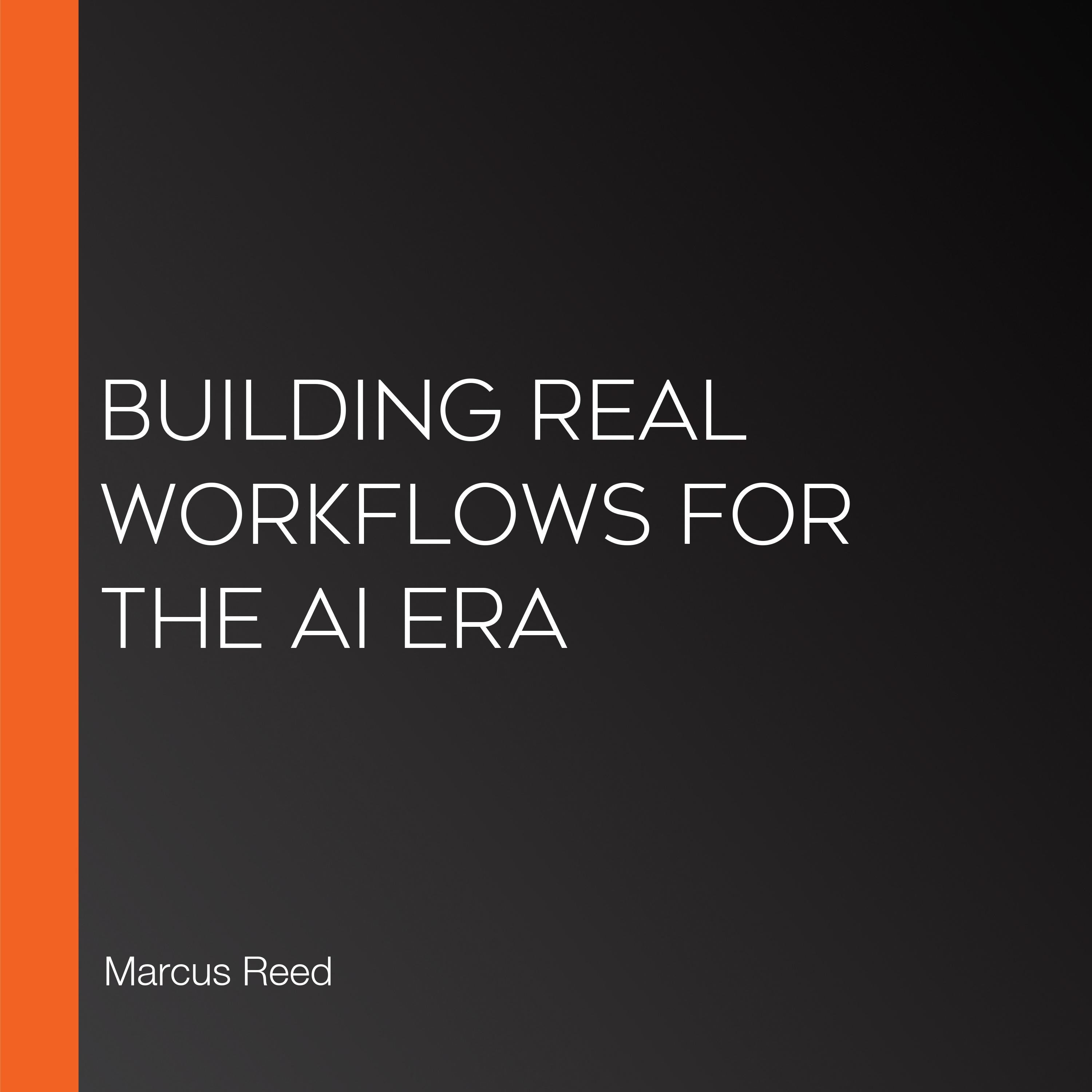 Building Real Workflows for the AI Era