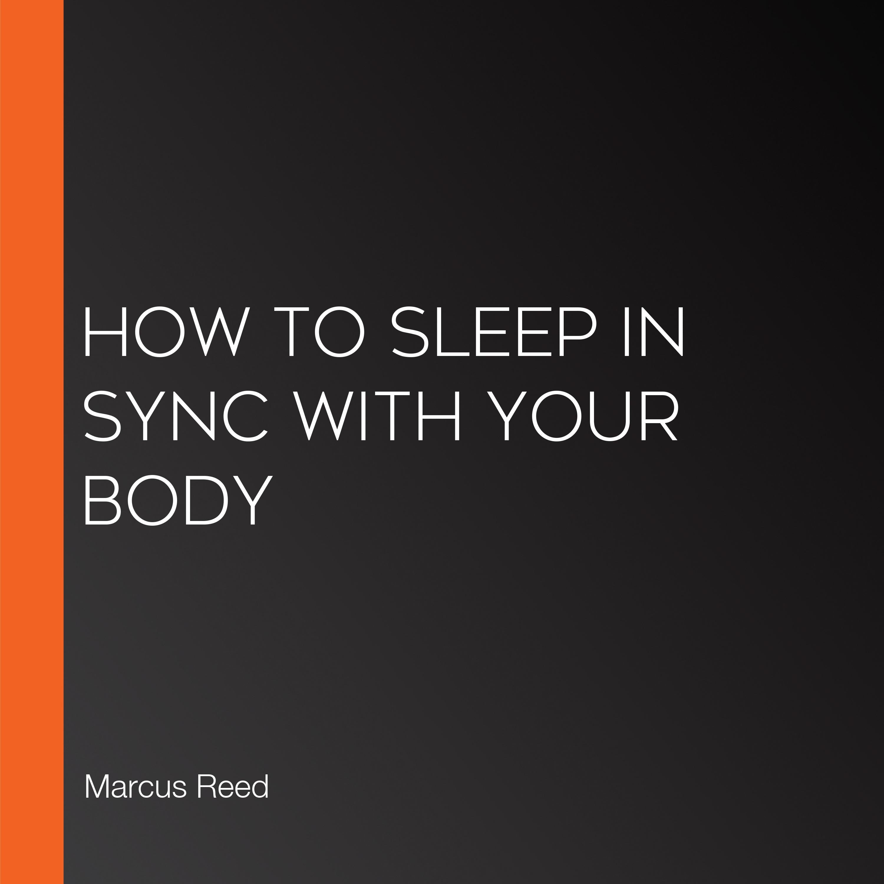 How to Sleep in Sync with Your Body